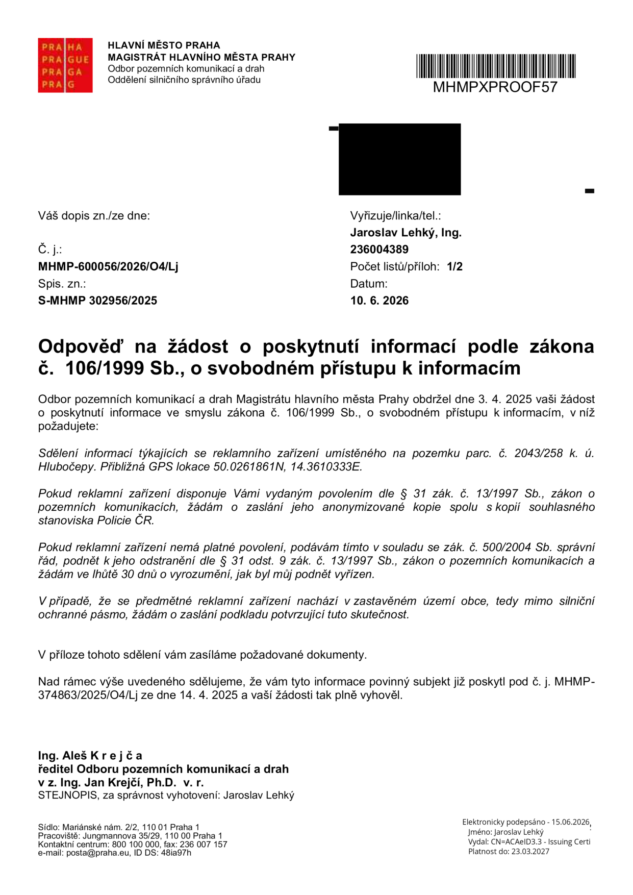 Odpověď na žádost o poskytnutí informací podle zákona č. 106/1999 Sb., o svobodném přístupu k informacím. Vydal: Magistrát hlavního města Prahy, Odbor pozemních komunikací a drah. Č. j.: MHMP-600056/2026/O4/Lj, datum: 10. 6. 2026. Předmět: Informace k reklamnímu zařízení na pozemku parc. č. 2043/258 k. ú. Hlubočepy (GPS 50.0261861N, 14.3610333E). Úřad sděluje, že požadované dokumenty jsou v příloze a že informace byly již dříve poskytnuty pod č. j. MHMP-374863/2025/O4/Lj ze dne 14. 4. 2025. Za úřad podepsán Ing. Aleš Krejča, v z. Ing. Jan Krejčí, Ph.D. v. r.