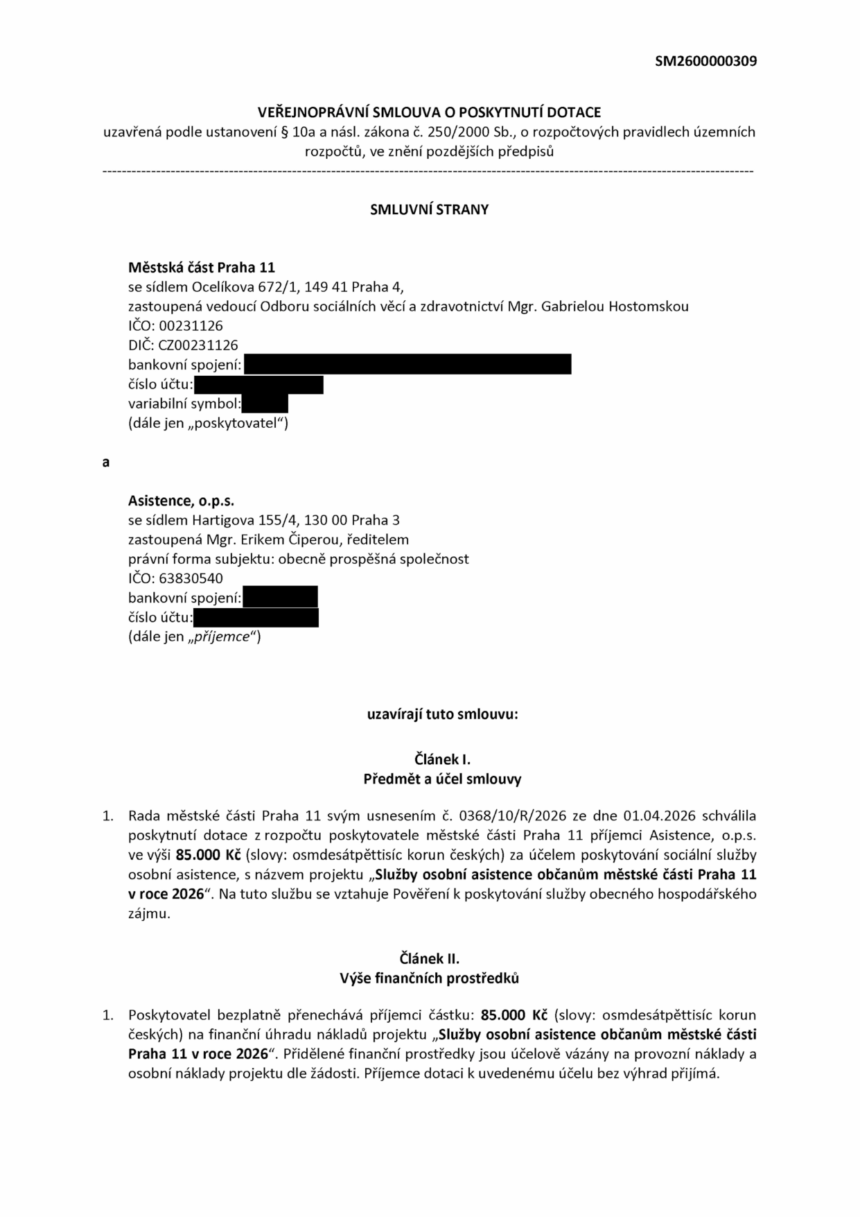 Veřejnoprávní smlouva o poskytnutí dotace č. SM2600000309 mezi Městskou částí Praha 11 (poskytovatel) a Asistence, o.p.s. (příjemce). Předmětem je dotace ve výši 85 000 Kč na projekt 'Služby osobní asistence občanům městské části Praha 11 v roce 2026', schválená usnesením č. 0368/10/R/2026 ze dne 01.04.2026.