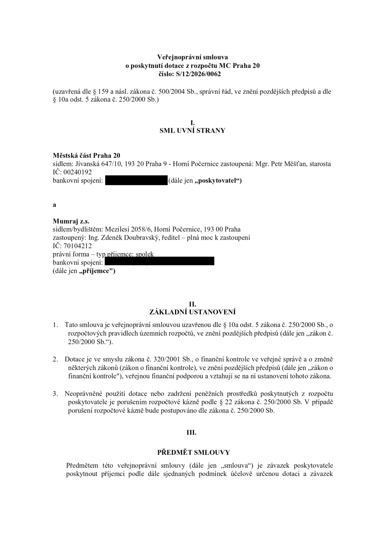 Veřejnoprávní smlouva o poskytnutí dotace z rozpočtu MČ Praha 20, číslo: S/12/2026/0062. Smluvní strany: Poskytovatel: Městská část Praha 20, sídlo: Jívanská 647/10, 193 20 Praha 9 - Horní Počernice, zastoupená Mgr. Petrem Měšťanem, starostou, IČ: 00240192. Příjemce: Mumraj z.s., sídlo/bydliště: Mezilesí 2058/6, Horní Počernice, 193 00 Praha, zastoupený Ing. Zdeňkem Doubravským, ředitelem, IČ: 70104212. Dokument obsahuje základní ustanovení o dotaci dle zákona č. 250/2000 Sb. a zákona č. 320/2001 Sb. a předmět smlouvy.