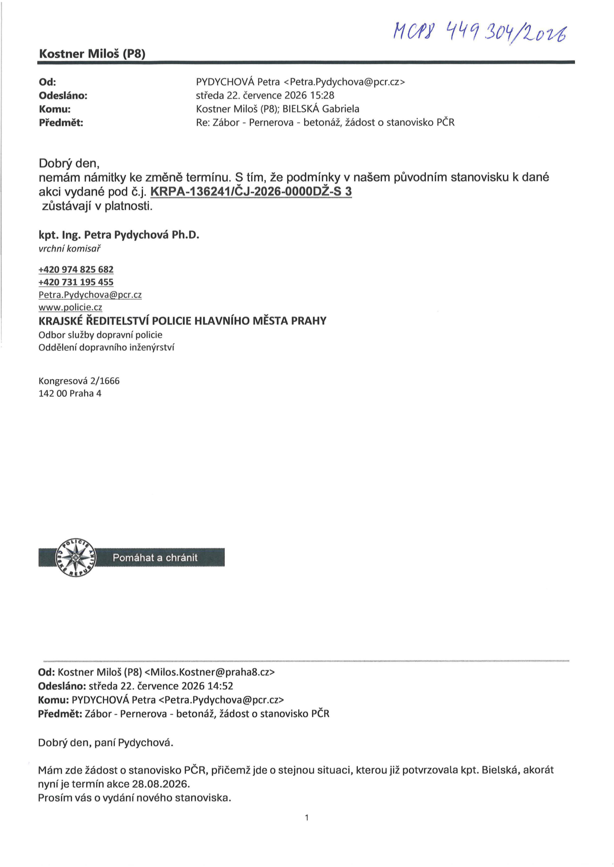 Úřední korespondence (e-mailová komunikace) mezi MČ Praha 8 (Miloš Kostner) a Policií ČR (kpt. Ing. Petra Pydychová, Ph.D.) ohledně záboru v ulici Pernerova (betonáž). Původní žádost o stanovisko k termínu 28.08.2026. Policie ČR souhlasí se změnou termínu za podmínek stanovených v původním stanovisku č.j. KRPA-136241/ČJ-2026-0000DŽ-S 3. Identifikátor dokumentu: MCP8 449 304/2026.