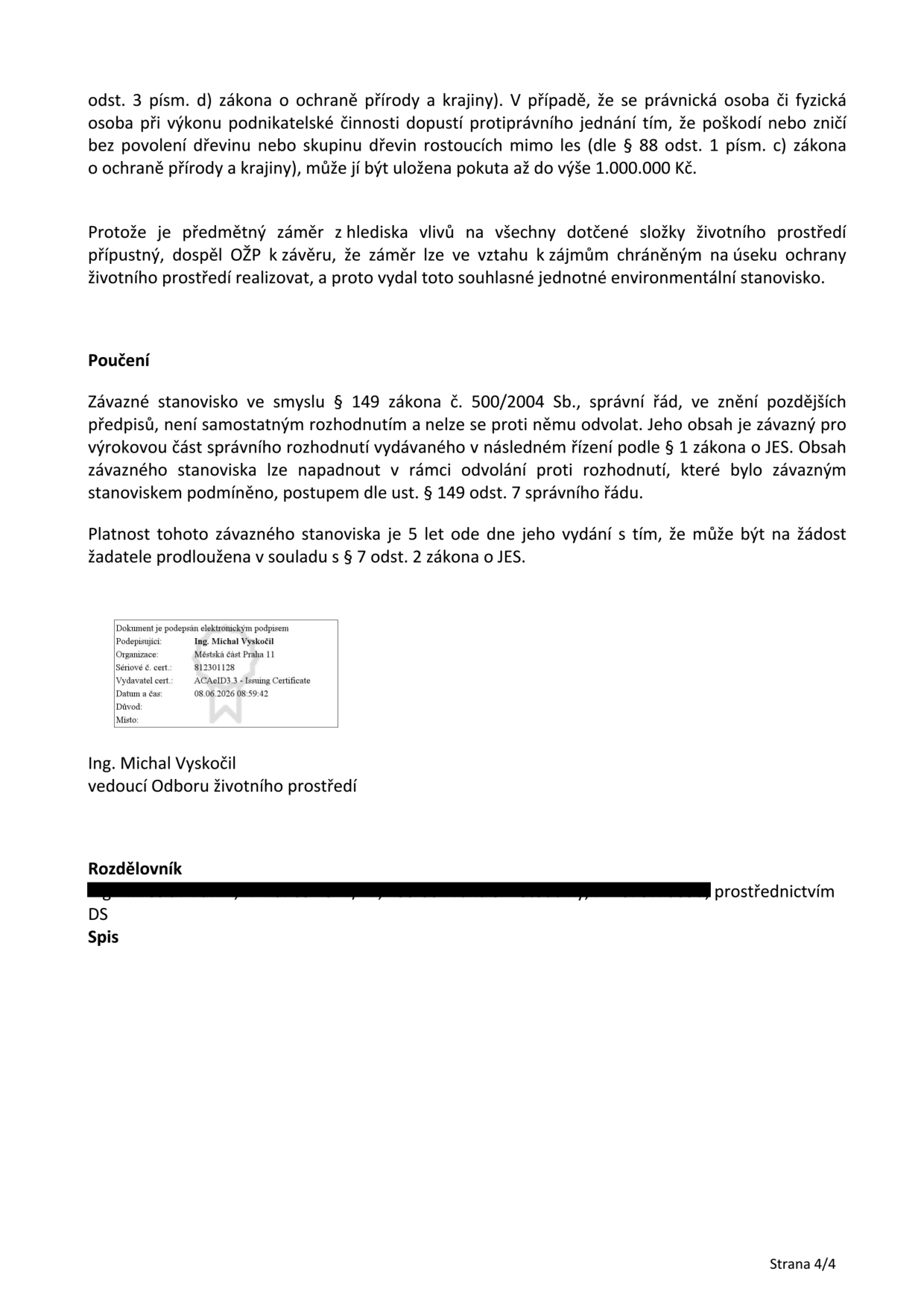 Dokument obsahuje právní poučení k vydanému závaznému stanovisku. Uvádí, že za poškození nebo zničení dřevin bez povolení hrozí pokuta až 1 000 000 Kč. Stanovisko je vydáno dle § 149 zákona č. 500/2004 Sb. (správní řád), není samostatným rozhodnutím a nelze se proti němu odvolat. Platnost stanoviska je 5 let od data vydání. Dokument je podepsán elektronickým podpisem Ing. Michala Vyskočila, vedoucího Odboru životního prostředí Městské části Praha 11, s datem 08.06.2026 08:59:42.