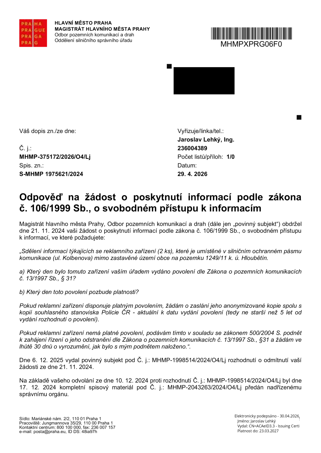 Úřední dokument Magistrátu hlavního města Prahy, Odbor pozemních komunikací a drah, ze dne 29. 4. 2026. Předmět: Odpověď na žádost o poskytnutí informací podle zákona č. 106/1999 Sb. týkající se dvou reklamních zařízení v ul. Kolbenova, k.ú. Hloubětín, pozemek 1249/11. Dokument uvádí historii žádosti: podána 21. 11. 2024, zamítnuta 6. 12. 2024 (č. j. MHMP-1998514/2024/O4/Lj), odvolání podáno 10. 12. 2024 a spis předán nadřízenému orgánu 17. 12. 2024. Vyřizuje: Ing. Jaroslav Lehký.