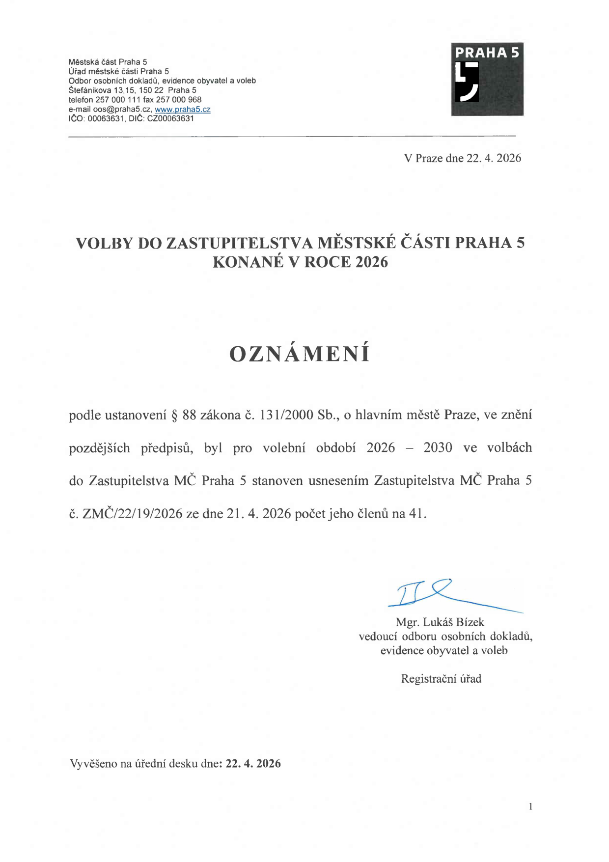Oznámení Městské části Praha 5 o počtu členů Zastupitelstva MČ Praha 5 pro volební období 2026–2030. Dokument uvádí, že na základě usnesení Zastupitelstva MČ Praha č. ZMČ/22/19/2026 ze dne 21. 4. 2026 byl stanoven počet členů zastupitelstva na 41. Dokument je vydán v Praze dne 22. 4. 2026, podepsán Mgr. Lukášem Bízkem, vedoucím odboru osobních dokladů, evidence obyvatel a voleb. Vyvěšeno na úřední desce dne 22. 4. 2026.