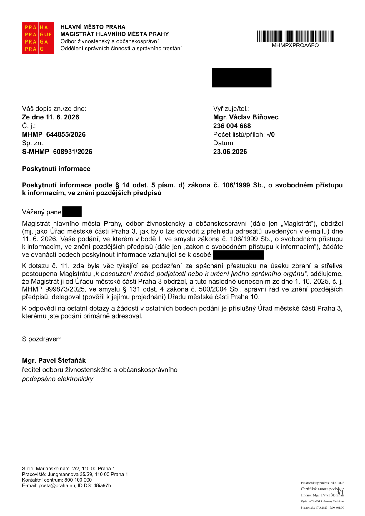 Úřední dopis Magistrátu hlavního města Prahy, odboru živnostenského a občanskosprávního, ze dne 23. 6. 2026. Předmět: Poskytnutí informace podle zákona č. 106/1999 Sb. Magistrát reaguje na žádost ze dne 11. 6. 2026. K dotazu č. 11 ohledně podezření ze spáchání přestupku na úseku zbraní a střeliva sděluje, že věc byla usnesením ze dne 1. 10. 2025 (č. j. MHMP 999873/2025) delegována k projednání Úřadu městské části Praha 10. Ostatní dotazy jsou v kompetenci Úřadu městské části Praha 3. Podepsán ředitel odboru Mgr. Pavel Štefaňák.