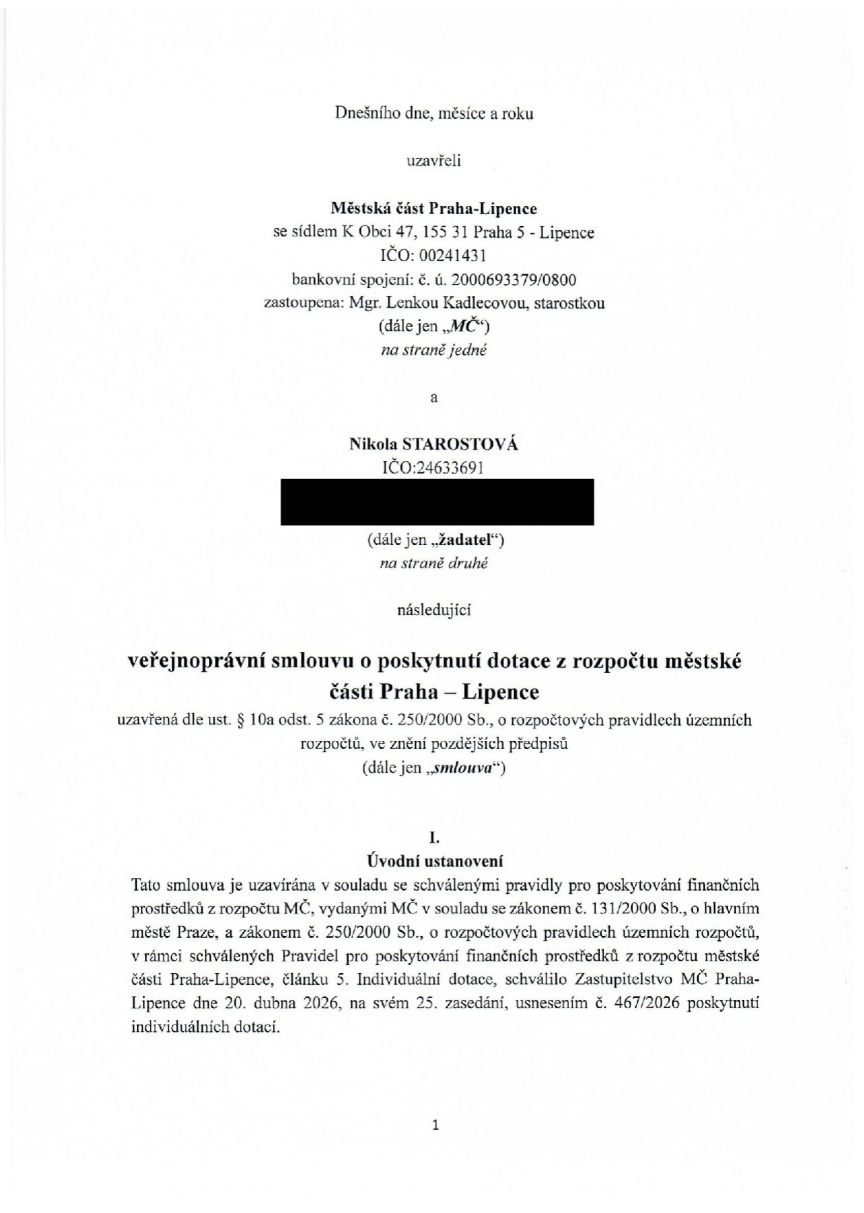 Veřejnoprávní smlouva o poskytnutí dotace z rozpočtu městské části Praha – Lipence. Smluvní strany: Městská část Praha-Lipence (zastoupená starostkou Mgr. Lenkou Kadlecovou) a žadatelka Nikola Starostová (IČO: 24633691). Smlouva je uzavřena dle zákona č. 250/2000 Sb. Úvodní ustanovení: Dotace byla schválena Zastupitelstvem MČ Praha-Lipence dne 20. dubna 2026 na 25. zasedání, usnesením č. 467/2026.