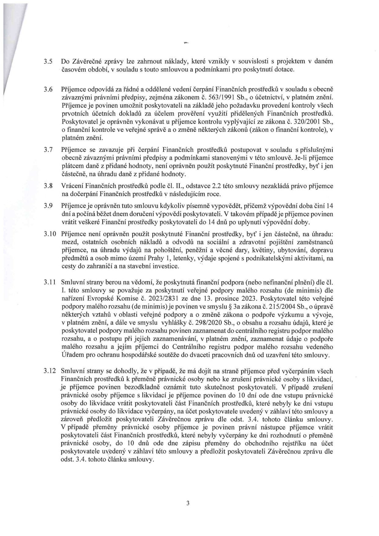 Strana 3 smlouvy o poskytnutí dotace obsahující body 3.5 až 3.12. Body upravují: 3.5 uznatelnost nákladů, 3.6 povinnost vedení účetnictví a kontrolu, 3.7 dodržování právních předpisů a zákaz použití dotace na DPH, 3.8 vracení prostředků, 3.9 výpovědní lhůtu 14 dní, 3.10 výčet neuznatelných nákladů (mzdy, odvody, pojištění, dary, květiny, ubytování, doprava mimo Prahu 1, letenky, podnikatelské aktivity, stavební investice), 3.11 informaci o veřejné podpoře malého rozsahu (de minimis) dle nařízení Komise č. 2023/2831 a zákona č. 215/2004 Sb., 3.12 postup při přeměně nebo zrušení právnické osoby příjemce.