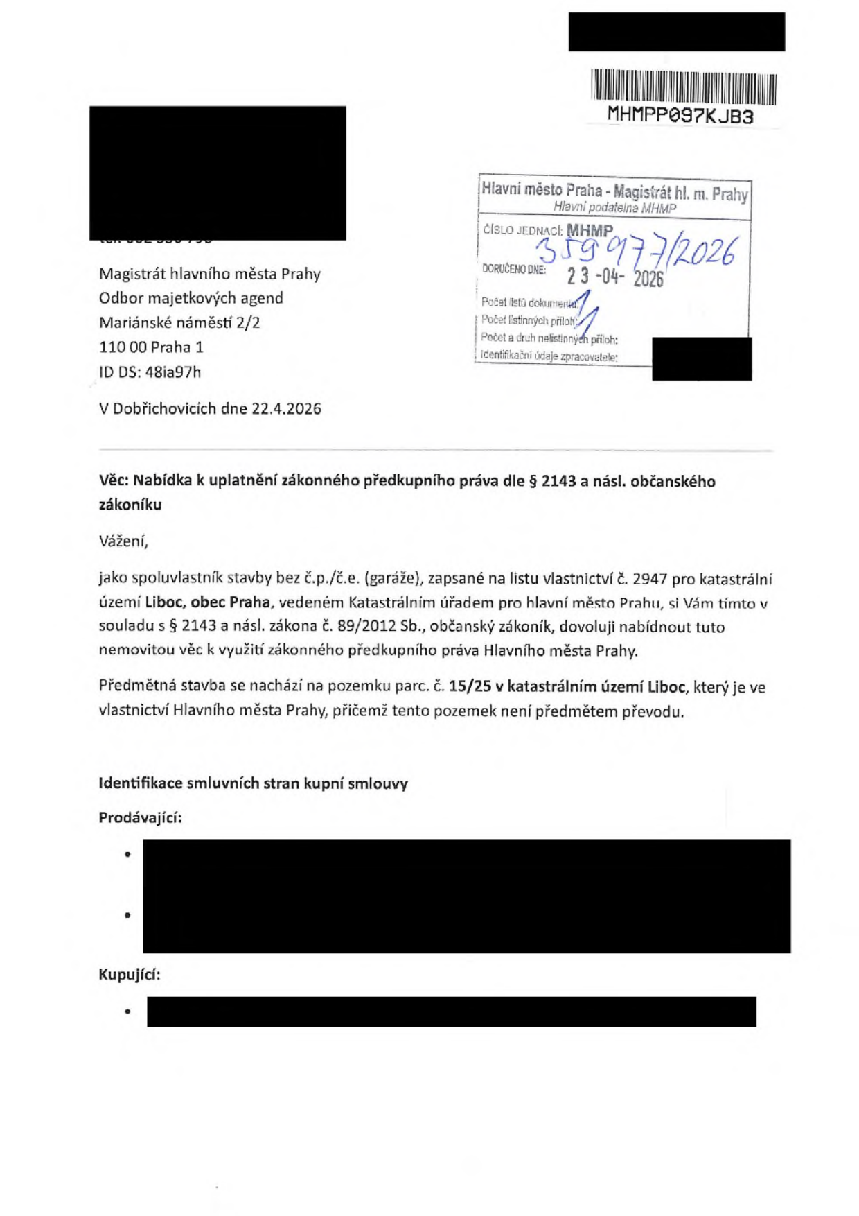 Oznámení o nabídce k uplatnění zákonného předkupního práva dle § 2143 a násl. občanského zákoníku. Adresát: Magistrát hlavního města Prahy, Odbor majetkových agend, Mariánské náměstí 2/2, 110 00 Praha 1. Datum: 22. 4. 2026. Předmět: Nabídka předkupního práva ke stavbě bez č.p./č.e. (garáže), zapsané na LV č. 2947, k.ú. Liboc, obec Praha. Stavba se nachází na pozemku parc. č. 15/25 v k.ú. Liboc, který je ve vlastnictví Hlavního města Prahy. Dokument obsahuje identifikaci smluvních stran kupní smlouvy (prodávající a kupující). Podací razítko MHMP: Číslo jednací 359977/2026, doručeno 23-04-2026.