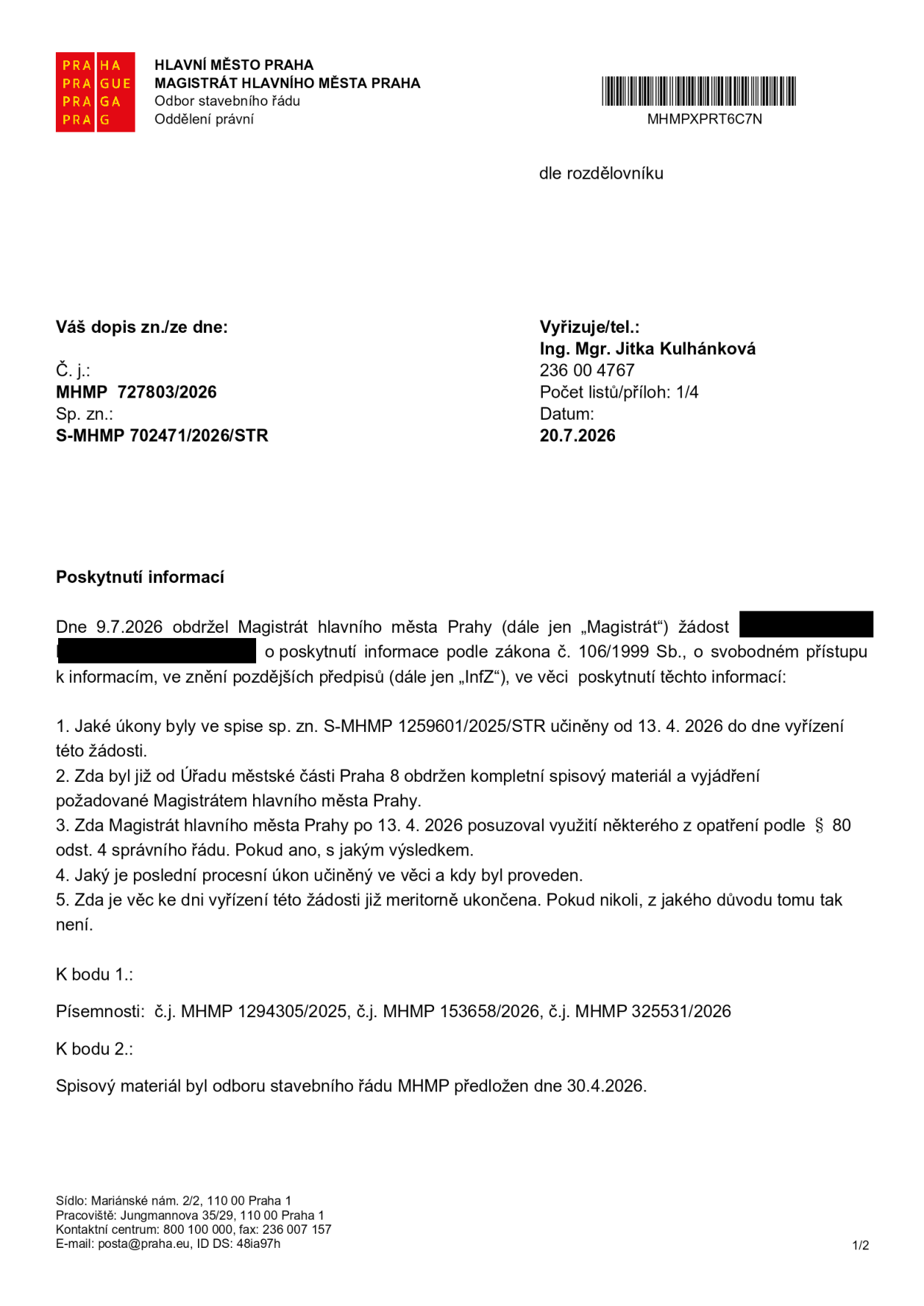 Úřední dokument Magistrátu hlavního města Prahy, odboru stavebního řádu, ze dne 20. 7. 2026, č. j. MHMP 727803/2026, sp. zn. S-MHMP 702471/2026/STR. Dokument obsahuje odpovědi na žádost o poskytnutí informací podle zákona č. 106/1999 Sb. k řízení sp. zn. S-MHMP 1259601/2025/STR. K bodu 1: uvedeny písemnosti č. j. MHMP 1294305/2025, MHMP 153658/2026 a MHMP 325531/2026. K bodu 2: spisový materiál byl předložen dne 30. 4. 2026.