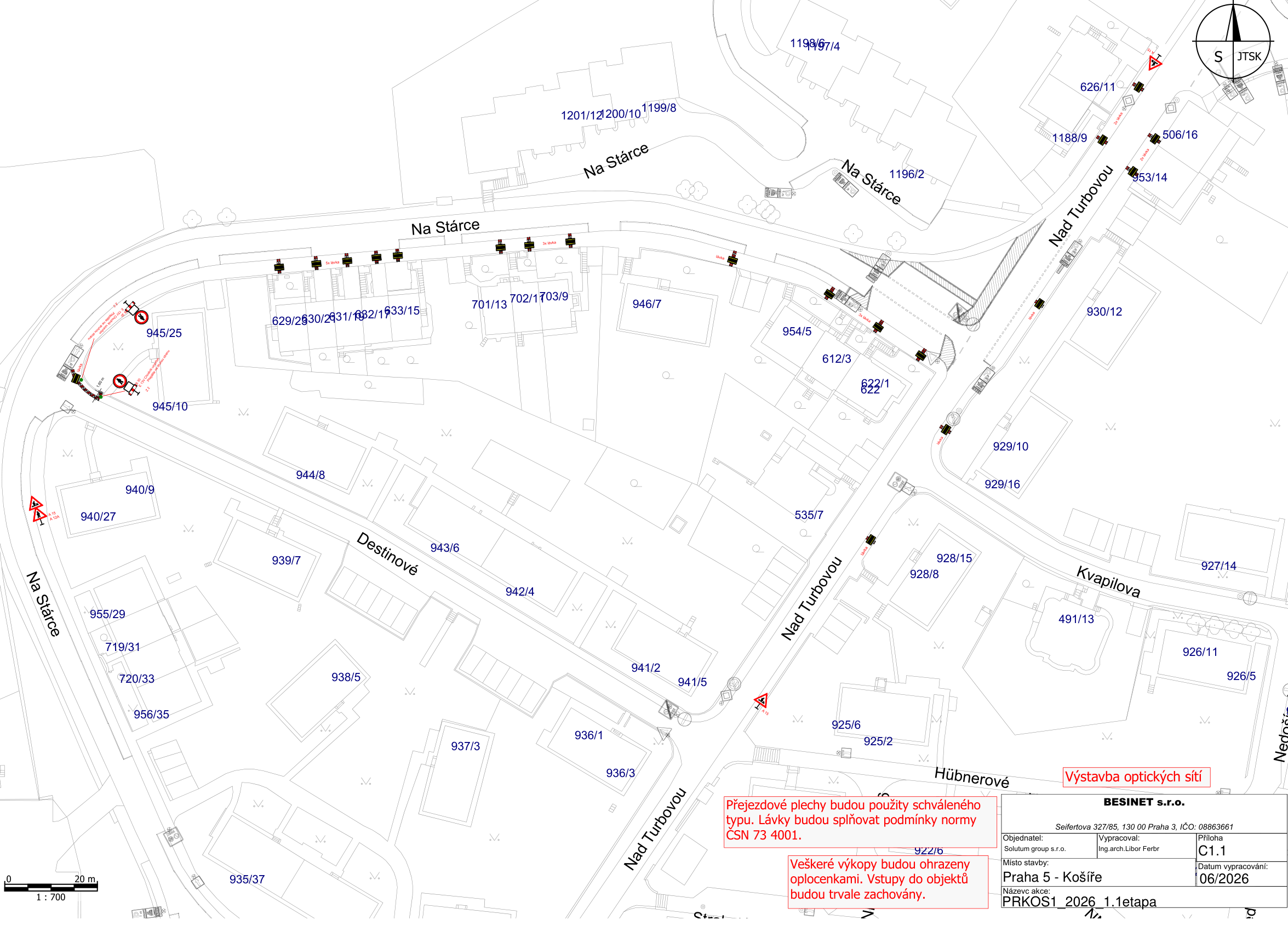 Situační plán výstavby optických sítí v lokalitě Praha 5 - Košíře. Mapa zobrazuje ulice Na Stárce, Nad Turbovou, Destinové, Kvapilova a Hübnerové s vyznačenými trasami a body. Textové informace: 'Výstavba optických sítí', 'Přejezdové plechy budou použity schváleného typu. Lávky budou splňovat podmínky normy ČSN 73 4001.', 'Veškeré výkopy budou ohrazeny oplocenkami. Vstupy do objektů budou trvale zachovány.', 'BESINET s.r.o.', 'Seifertova 327/85, 130 00 Praha 3, IČO: 08863661', 'Objednatel: Solutum group s.r.o.', 'Vypracoval: Ing.arch.Libor Ferbr', 'Místo stavby: Praha 5 - Košíře', 'Datum vypracování: 06/2026', 'Název akce: PRKOS1_2026_1.etapa', 'Příloha: C1.1'. Mapa obsahuje četná parcelní čísla (např. 945/25, 945/10, 940/9, 940/27, 955/29, 719/31, 720/33, 956/35, 935/37, 937/3, 936/1, 936/3, 941/2, 941/5, 925/6, 925/2, 922/6, 928/15, 928/8, 491/13, 926/11, 926/5, 929/10, 929/16, 930/12, 612/3, 622/1, 622, 535/7, 943/6, 942/4, 944/8, 939/7, 938/5, 946/7, 701/13, 702/1, 703/9, 629/2, 630/2, 631/1, 632/1, 633/15, 1199/8, 1200/10, 1201/12, 1196/2, 1197/4, 626/11, 1188/9, 506/16, 953/14, 954/5).