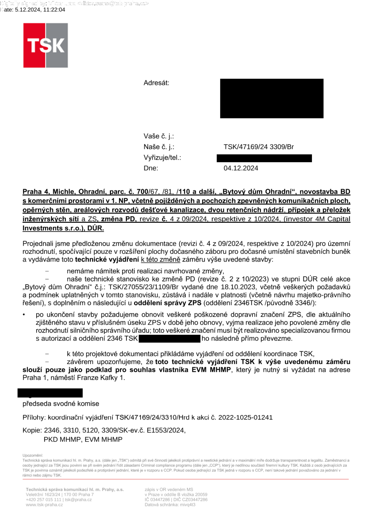 Technické vyjádření TSK (Technická správa komunikací hl. m. Prahy, a.s.) k projektu 'Bytový dům Ohradní', Praha 4, Michle, parc. č. 700/67, /81, /110 a další. Číslo jednací: TSK/47169/24 3309/Br, datum 04.12.2024. Předmětem je změna projektové dokumentace (revize č. 4 z 09/2024, resp. 10/2024) spočívající v rozšíření plochy dočasného záboru pro stavební buňky. TSK nemá námitek, odkazuje na předchozí stanovisko (TSK/27055/23/1109/Br ze dne 18.10.2023) a doplňuje podmínku obnovy dopravního značení (ZPS) po ukončení stavby. Upozorňuje, že vyjádření slouží pouze jako podklad pro souhlas vlastníka EVM MHMP (náměstí Franze Kafky 1). Přílohou je koordinační vyjádření TSK/47169/24/3310/Hrd.