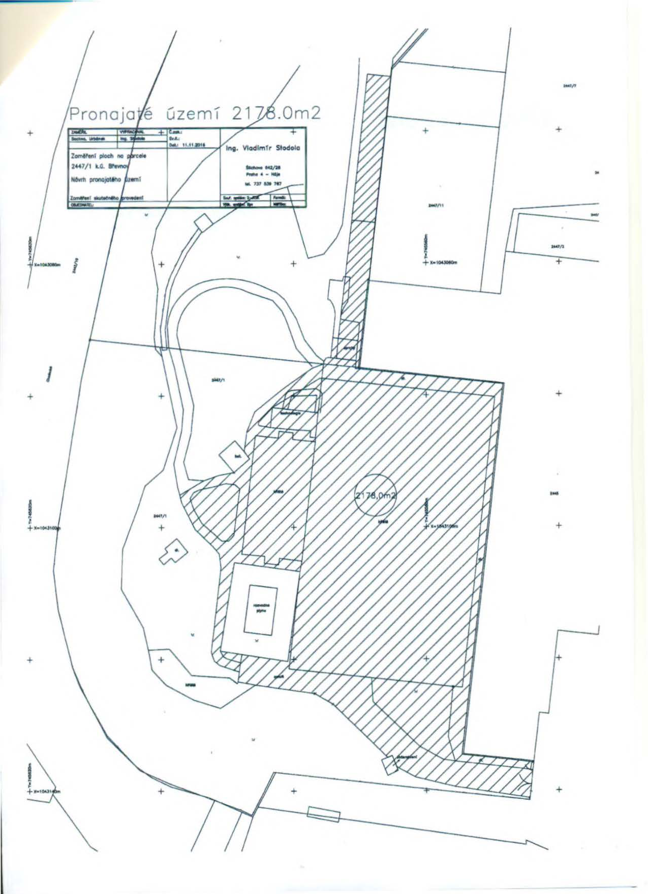Situační nákres pronajatého území o výměře 2178,0 m2 na parcele č. 2447/1 v k.ú. Břevnov. Dokument obsahuje tabulku s informacemi: Zpracovatel: Ing. Vladimír Stodola, Štichova 642/28, Praha 4 - Háje, tel. 737 539 767. Datum vyhotovení: 11.11.2016. Předmět: Zaměření ploch na parcele 2447/1 k.ú. Břevnov, Návrh pronajatého území.