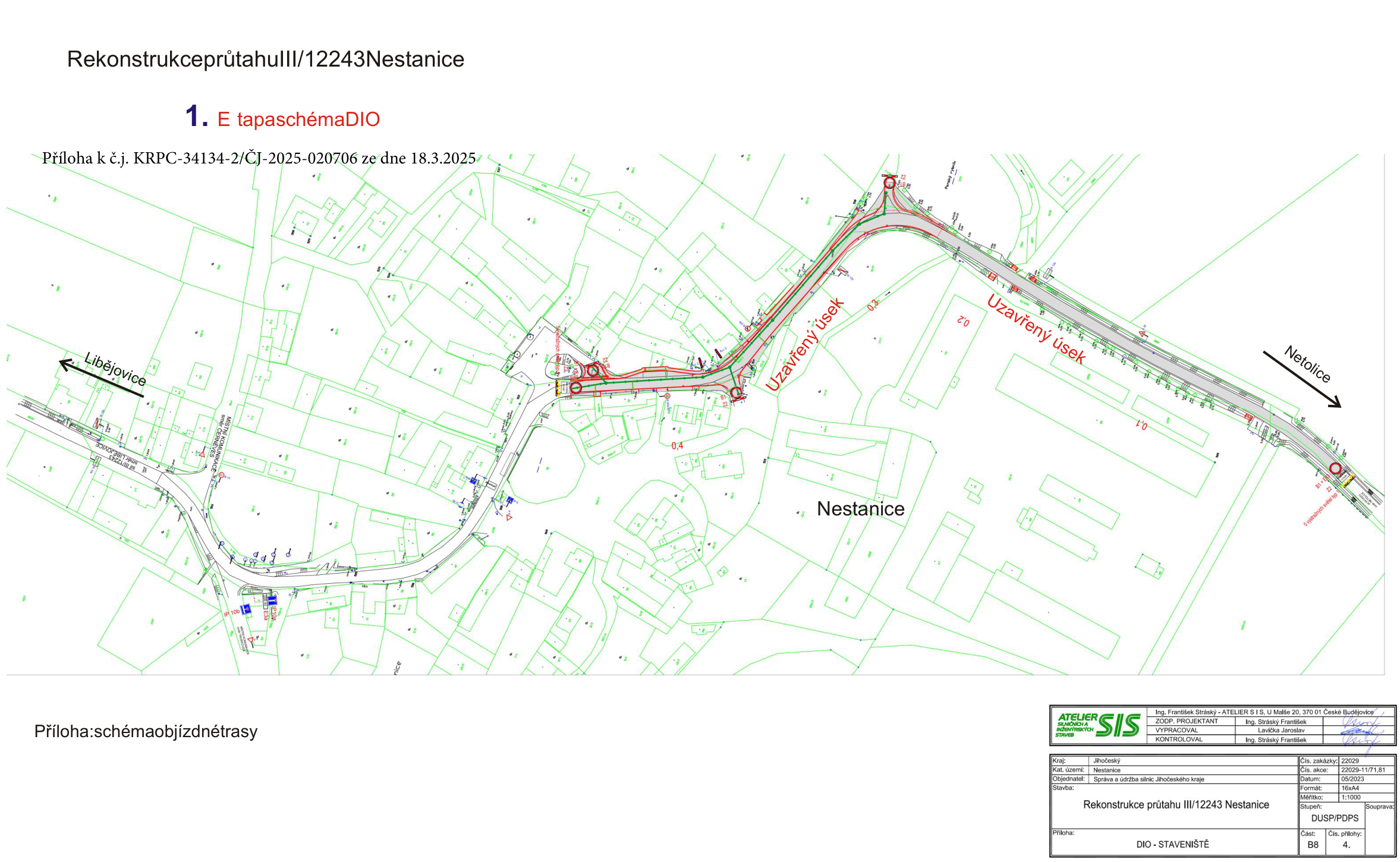 Dokument 'Rekonstrukce průtahu III/12243 Nestanice', příloha k č.j. KRPC-34134-2/ČJ-2025-020706 ze dne 18.3.2025. Obsahuje situační plán stavby s vyznačeným 'Uzavřeným úsekem' v obci Nestanice, směry na Libějovice a Netolice. V pravém dolním rohu je razítko s informacemi: projektant Ing. František Stráský, ATELIER SIS, kraj Jihočeský, katastrální území Nestanice, datum 05/2023, stupeň DUSP/PDPS, číslo zakázky 22029, číslo přílohy B8 4. Dokument obsahuje také schéma objízdné trasy.