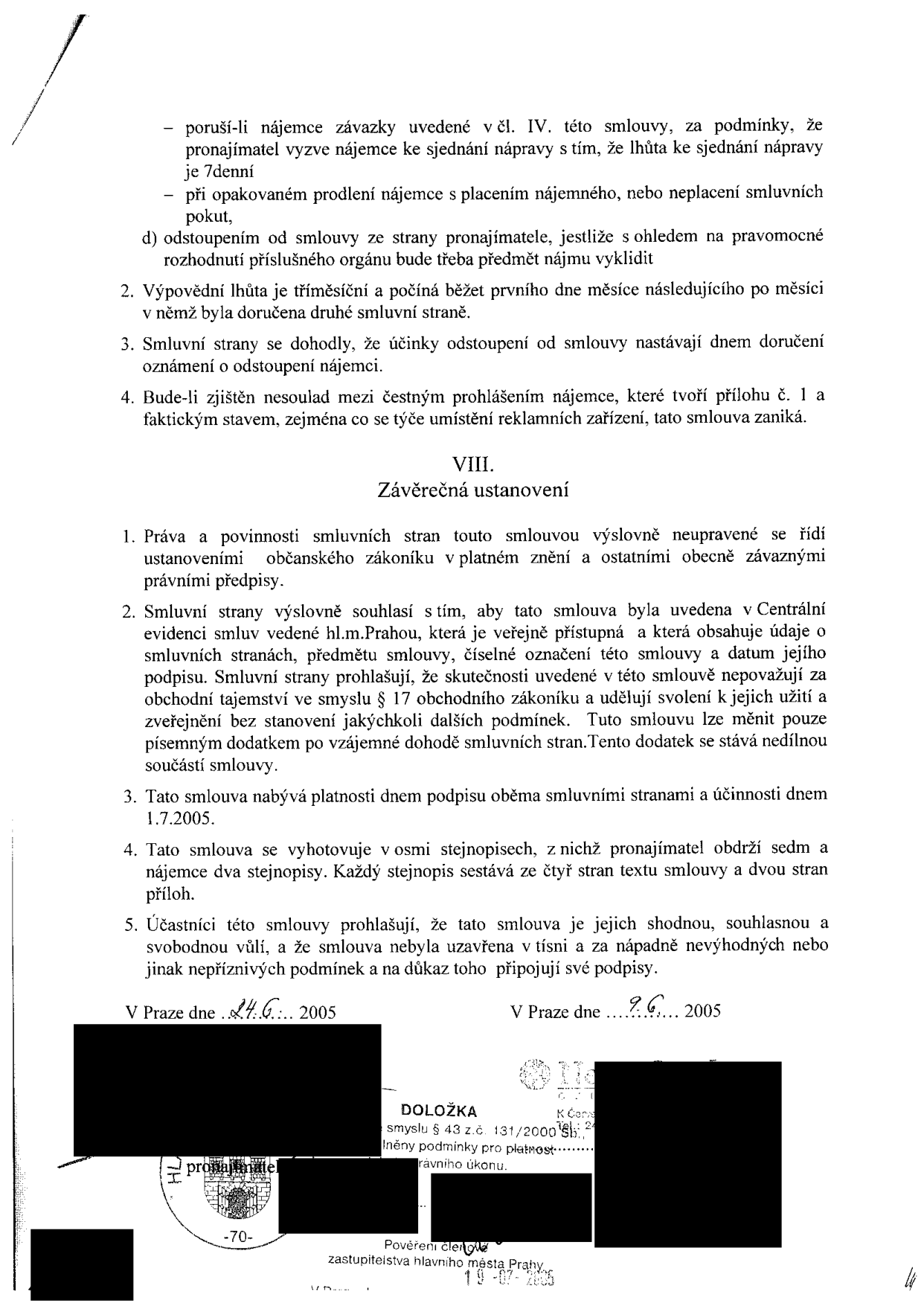 Text smlouvy (strana 4): Článek VII (pokračování): výpovědní lhůta 3 měsíce, účinky odstoupení, nesoulad v čestném prohlášení. Článek VIII: Závěrečná ustanovení (řízení občanským zákoníkem, zveřejnění v Centrální evidenci smluv hl.m. Prahy, platnost od podpisu, účinnost od 1.7.2005, vyhotovení v osmi stejnopisech). Podpisy: V Praze dne 24.6.2005 (pronajímatel) a 9.6.2005 (nájemce). Doložka dle § 43 z.č. 131/2000 Sb., potvrzeno 19.07.2005.