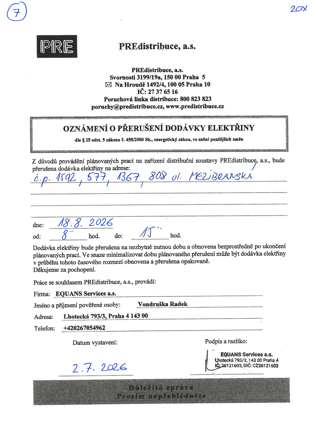 Oznámení o přerušení dodávky elektřiny společnosti PREdistribuce, a.s. Termín: 18. 8. 2026, čas: 8:00 – 15:00. Adresy: ul. Mezibranská, č.p. 1592, 577, 1367, 808. Práce provádí firma EQUANS Services a.s., pověřená osoba: Vondruška Radek, tel: +420267054962. Datum vystavení oznámení: 2. 7. 2026.