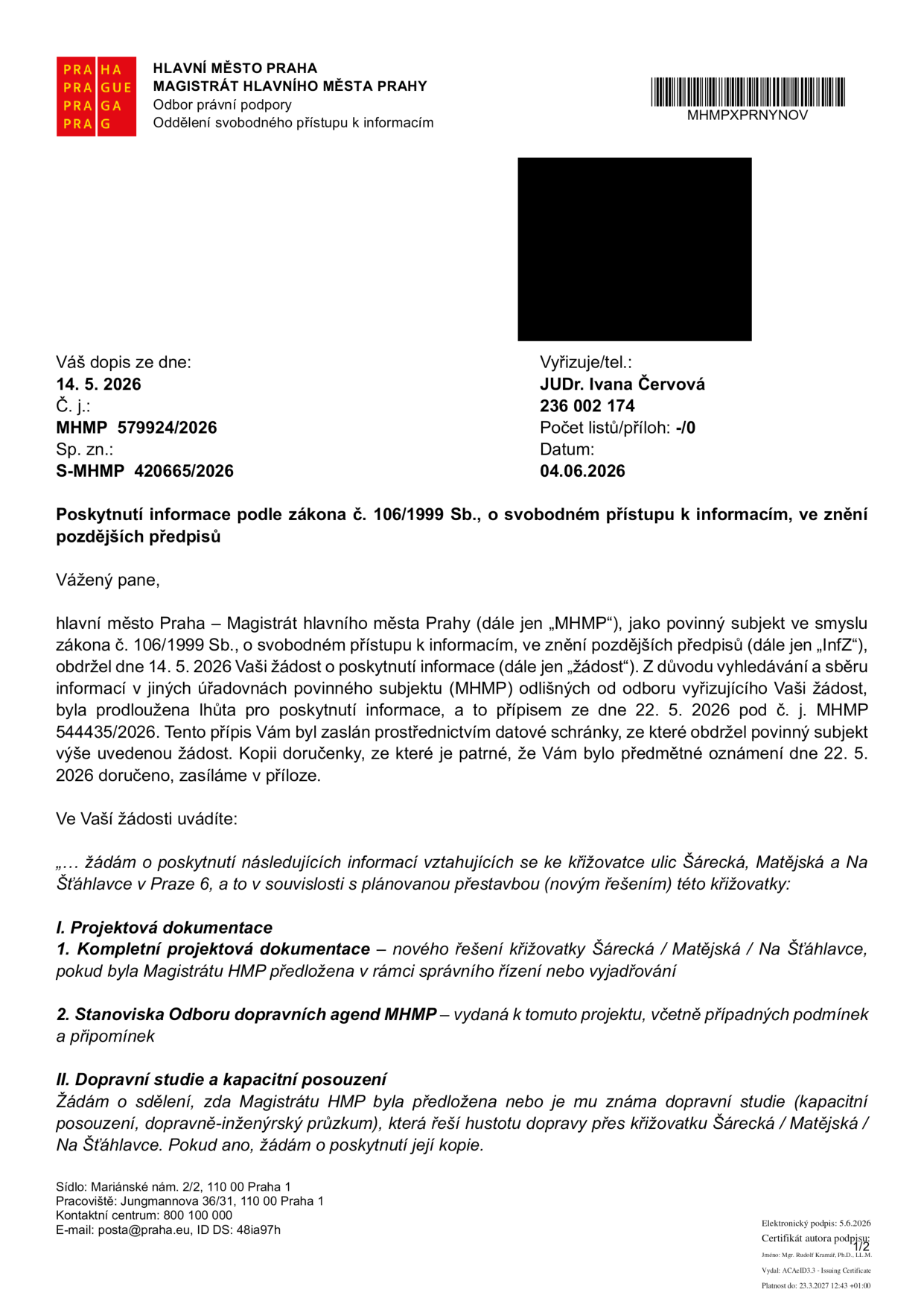 Úřední dopis Magistrátu hlavního města Prahy (MHMP), odbor právní podpory, oddělení svobodného přístupu k informacím. Č. j.: MHMP 579924/2026, Sp. zn.: S-MHMP 420665/2026, datum 04.06.2026. Předmět: Poskytnutí informace podle zákona č. 106/1999 Sb. Dopis reaguje na žádost ze dne 14. 5. 2026 týkající se křižovatky ulic Šárecká, Matějská a Na Šťáhlavce v Praze 6. Žádost obsahuje body: I. Projektová dokumentace (kompletní dokumentace nového řešení křižovatky, stanoviska Odboru dopravních agend MHMP) a II. Dopravní studie a kapacitní posouzení (zda byla předložena dopravní studie řešící hustotu dopravy v dané křižovatce).