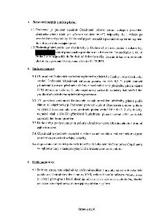 4. Stanovený termín a místo plnění: 4.1. Dodavatel je povinen oznámit Objednateli přesné datum zahájení provádění předmětu plnění nejpozději do 1 měsíce po uza…
