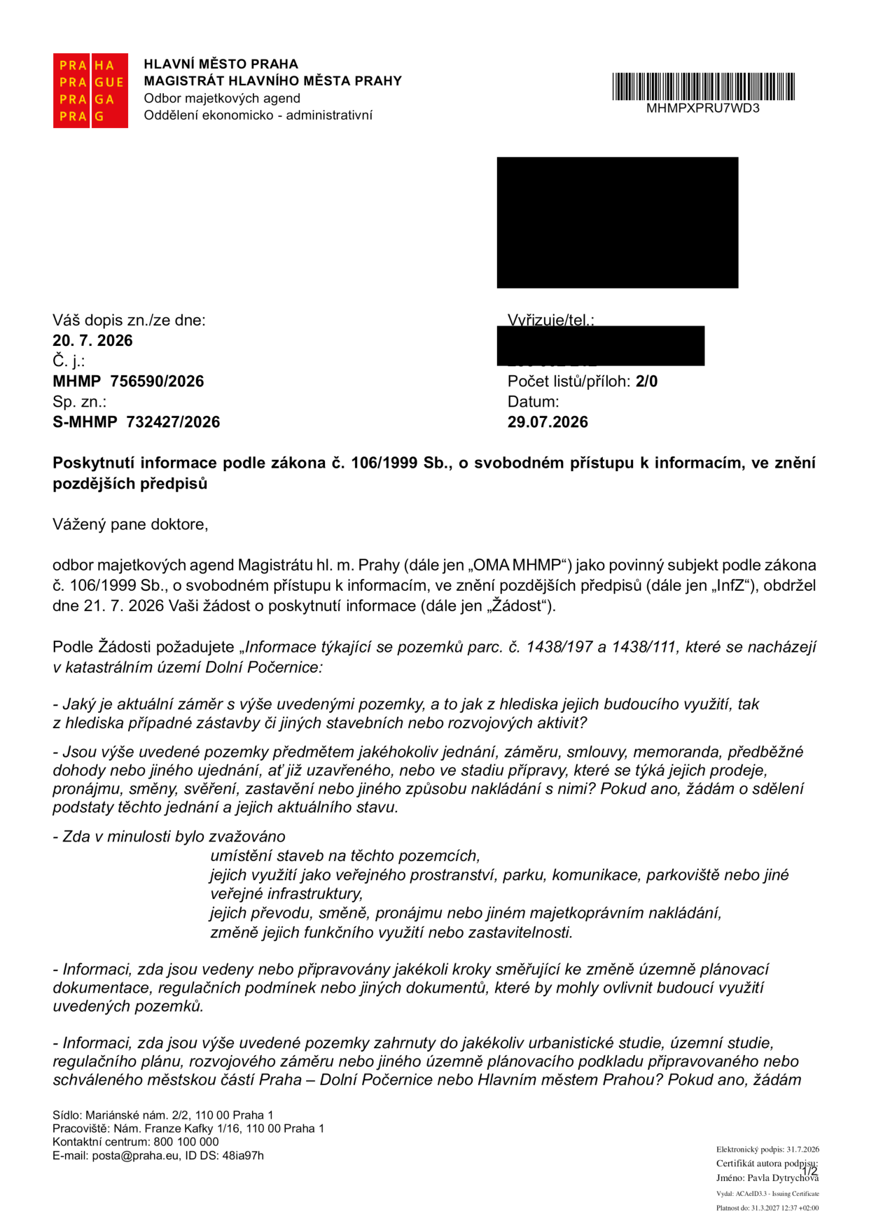 Úřední dopis Magistrátu hlavního města Prahy, odboru majetkových agend, ze dne 29. 7. 2026, č. j. MHMP 756590/2026. Předmětem je odpověď na žádost o informace podle zákona č. 106/1999 Sb. týkající se pozemků parc. č. 1438/197 a 1438/111 v katastrálním území Dolní Počernice. Žádost se dotazuje na aktuální záměry využití, probíhající jednání (prodej, pronájem, směna), historické úvahy o využití (veřejná prostranství, parky, infrastruktura) a zahrnutí pozemků do územně plánovacích dokumentací či studií městské části nebo hlavního města.