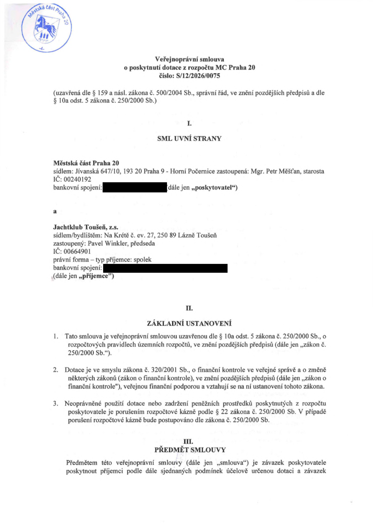 Veřejnoprávní smlouva o poskytnutí dotace z rozpočtu MČ Praha 20, číslo: S/12/2026/0075. Smluvní strany: Poskytovatel: Městská část Praha 20, sídlo: Jívanská 647/10, 193 20 Praha 9 - Horní Počernice, zastoupená Mgr. Petrem Měšťanem, starostou, IČ: 00240192. Příjemce: Jachtklub Toušeň, z.s., sídlo: Na Krétě č. ev. 27, 250 89 Lázně Toušeň, zastoupený Pavlem Winklerem, předsedou, IČ: 00664901, právní forma: spolek. Dokument obsahuje základní ustanovení o poskytnutí dotace dle zákona č. 250/2000 Sb. a zákona č. 320/2001 Sb. a předmět smlouvy.