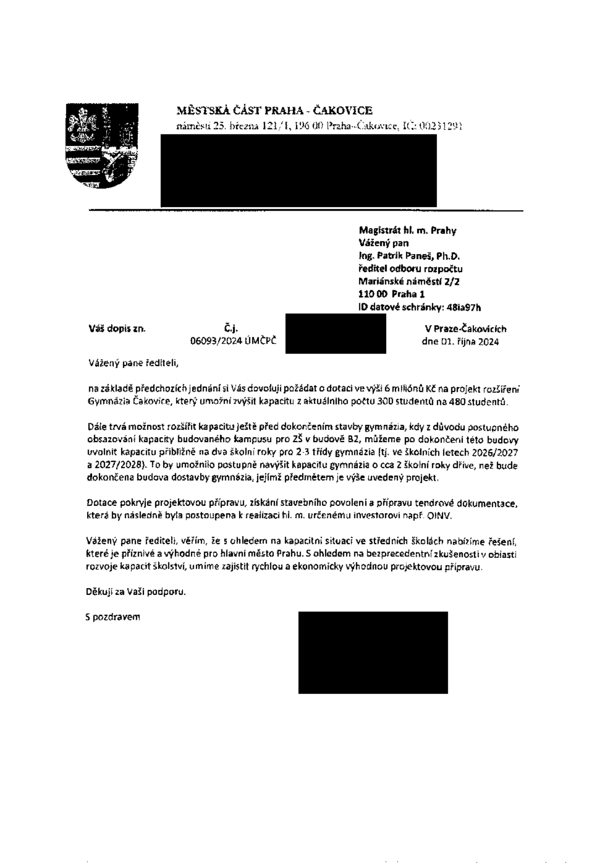 Úřední dopis Městské části Praha-Čakovice ze dne 1. října 2024 adresovaný Magistrátu hl. m. Prahy, k rukám Ing. Patrika Paneše, Ph.D. Předmětem dopisu je žádost o dotaci ve výši 6 milionů Kč na projekt rozšíření Gymnázia Čakovice, který zvýší kapacitu z 300 na 480 studentů. Dopis dále navrhuje možnost dočasného využití prostor v budově B2 pro potřeby gymnázia ve školních letech 2026/2027 a 2027/2028, což by umožnilo navýšení kapacity o 2 roky dříve. Dotace má pokrýt projektovou přípravu, stavební povolení a tendrovou dokumentaci.