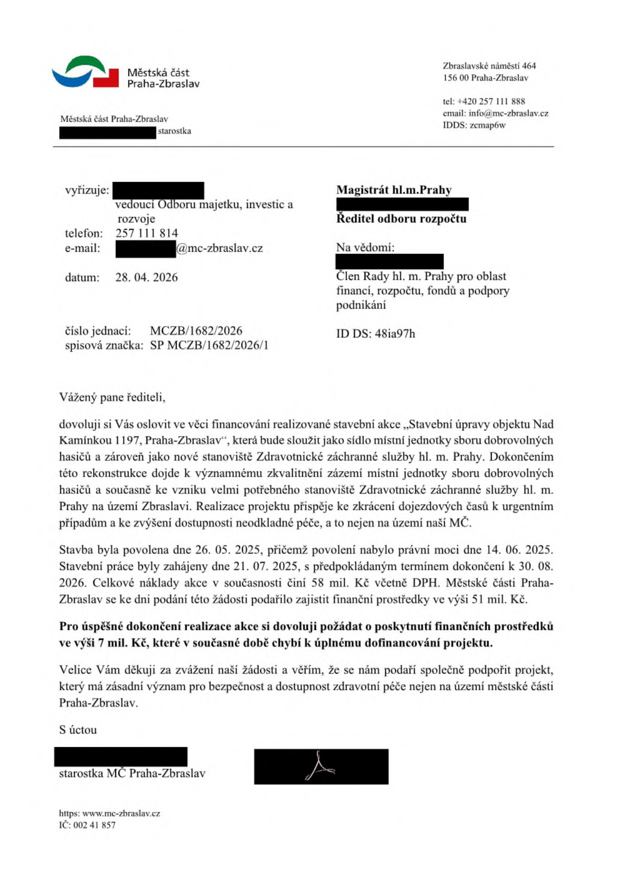 Úřední dopis Městské části Praha-Zbraslav adresovaný Magistrátu hl. m. Prahy, datovaný 28. 04. 2026. Předmětem je žádost o dofinancování stavební akce „Stavební úpravy objektu Nad Kamínkou 1197, Praha-Zbraslav“, která bude sloužit jako sídlo dobrovolných hasičů a stanoviště Zdravotnické záchranné služby hl. m. Prahy. Celkové náklady činí 58 mil. Kč, zajištěno je 51 mil. Kč, žádá se o 7 mil. Kč. Stavební povolení nabylo právní moci 14. 06. 2025, stavba zahájena 21. 07. 2025, předpokládané dokončení 30. 08. 2026. Kontakt: Zbraslavské náměstí 464, 156 00 Praha-Zbraslav, tel: +420 257 111 888, email: info@mc-zbraslav.cz, IDDS: zcmap6w.