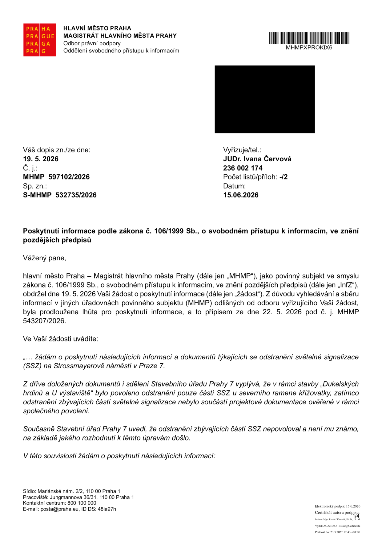 Úřední dopis Magistrátu hlavního města Prahy (MHMP) ze dne 15. 6. 2026, č. j. MHMP 597102/2026, sp. zn. S-MHMP 52735/2026. Předmětem je poskytnutí informací podle zákona č. 106/1999 Sb. týkajících se odstranění světelné signalizace (SSZ) na Strossmayerově náměstí v Praze 7. Dopis uvádí, že v rámci stavby 'Dukelských hrdinů a U výstaviště' bylo povoleno odstranění pouze části SSZ u severního ramene křižovatky a Stavební úřad Prahy 7 nemá informace o tom, na základě jakého rozhodnutí došlo k odstranění zbývajících částí SSZ. Vyřizuje: JUDr. Ivana Červová, tel. 236 002 174.