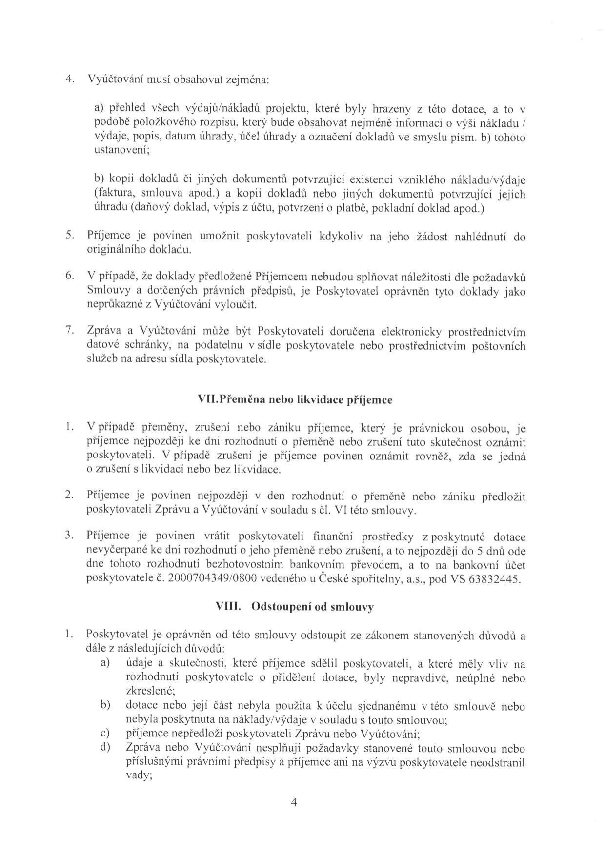 Strana 4 smlouvy o poskytnutí dotace. Obsahuje body: 4. Náležitosti vyúčtování (přehled výdajů, kopie dokladů), 5. Povinnost umožnit nahlédnutí do originálů, 6. Možnost vyloučení dokladů, 7. Způsob doručení vyúčtování. Článek VII. Přeměna nebo likvidace příjemce: povinnost oznámení, předložení vyúčtování a vrácení nevyčerpaných prostředků (č.ú. 2000704349/0800, VS 63832445). Článek VIII. Odstoupení od smlouvy: důvody pro odstoupení (nepravdivé údaje, zneužití dotace, nepředložení vyúčtování, nesplnění požadavků).