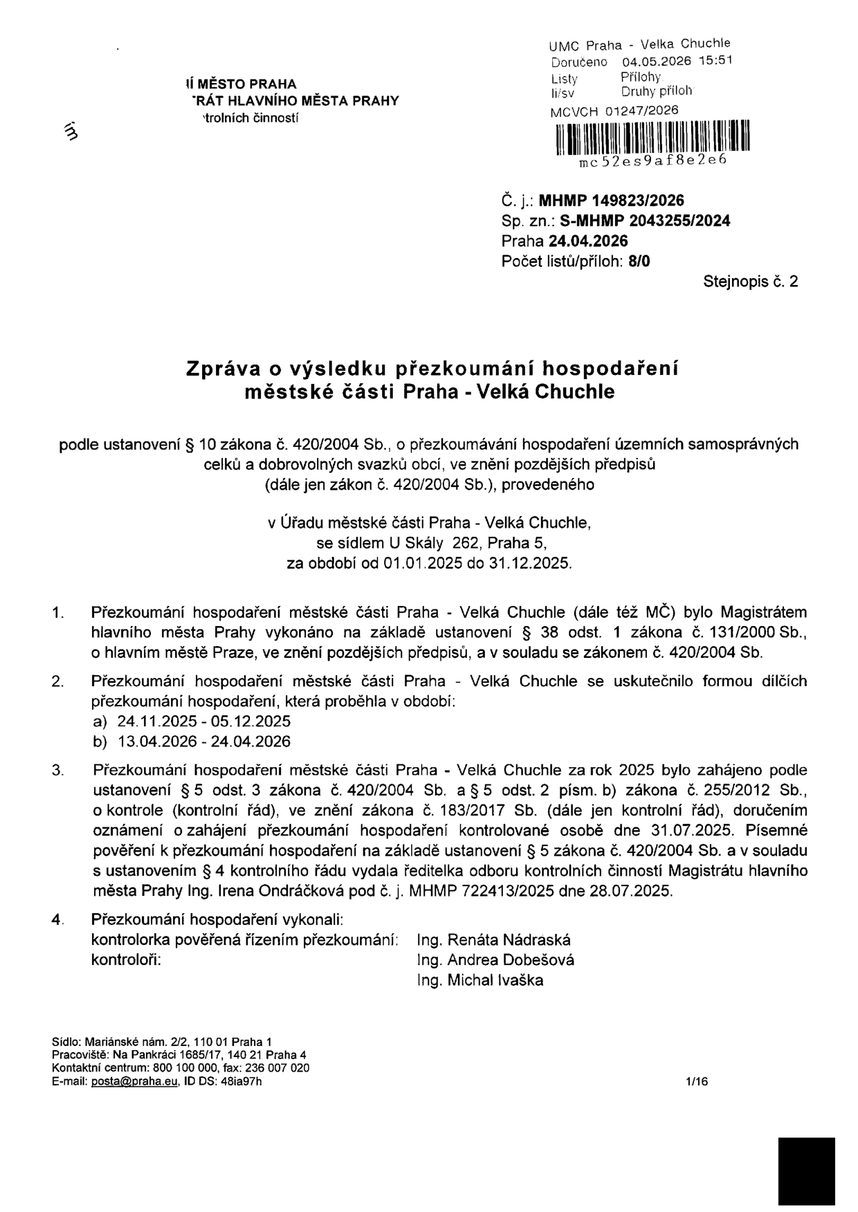 Zpráva o výsledku přezkoumání hospodaření městské části Praha - Velká Chuchle za období 01.01.2025 až 31.12.2025. Dokument vydal Magistrát hlavního města Prahy, odbor kontrolních činností. Číslo jednací: MHMP 149823/2026, spisová značka: S-MHMP 2043255/2024, datum 24.04.2026. Přezkoumání proběhlo v termínech 24.11.2025 - 05.12.2025 a 13.04.2026 - 24.04.2026. Kontrolu provedli: Ing. Renáta Nádraská (pověřená řízením), Ing. Andrea Dobešová a Ing. Michal Ivaška.