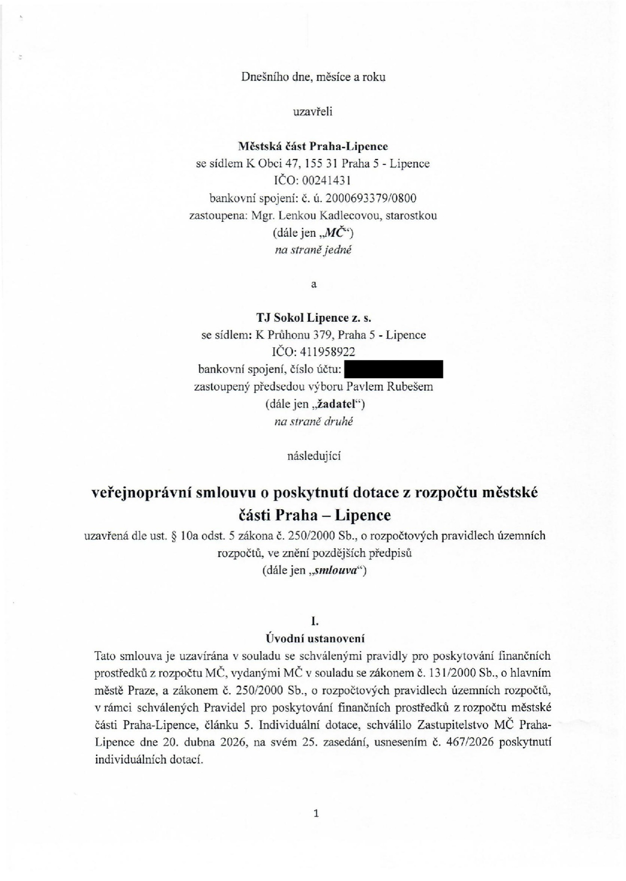 Veřejnoprávní smlouva o poskytnutí dotace z rozpočtu městské části Praha – Lipence. Smluvní strany: Městská část Praha-Lipence (IČO: 00241431, sídlo: K Obci 47, 155 31 Praha 5 - Lipence, zastoupená Mgr. Lenkou Kadlecovou) a TJ Sokol Lipence z. s. (IČO: 411958922, sídlo: K Průhonu 379, Praha 5 - Lipence, zastoupený Pavlem Rubešem). Smlouva je uzavřena dle zákona č. 250/2000 Sb. na základě usnesení Zastupitelstva MČ Praha-Lipence č. 467/2026 ze dne 20. dubna 2026.