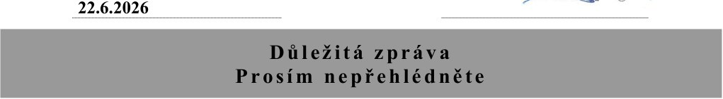 Důležitá zpráva, prosím nepřehlédněte. Datum: 22.6.2026.