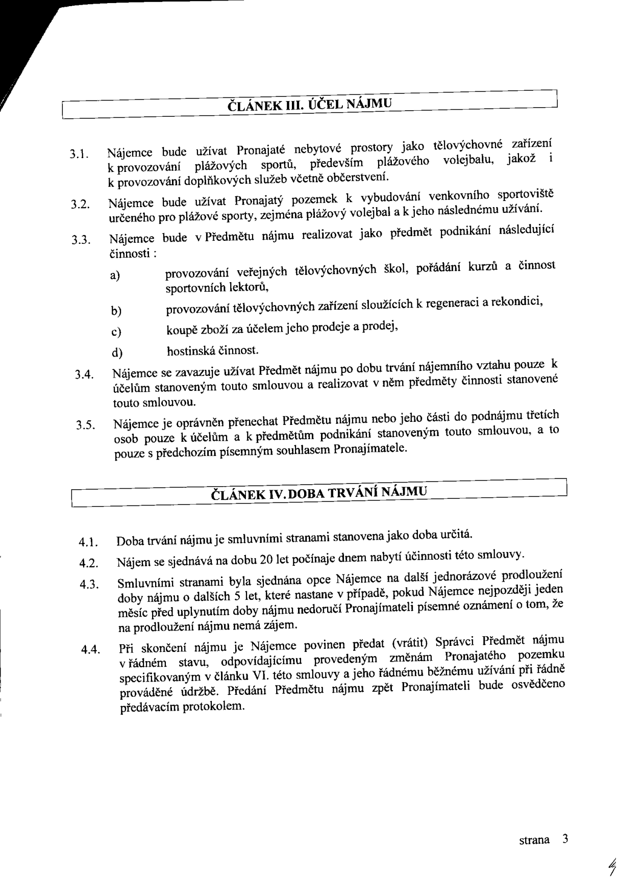 Strana 3 nájemní smlouvy obsahující Článek III. Účel nájmu a Článek IV. Doba trvání nájmu. Článek III definuje užívání prostor pro plážové sporty (zejména volejbal) a doplňkové služby (školy, regenerace, prodej zboží, hostinská činnost). Článek IV stanovuje dobu nájmu na 20 let s možností prodloužení o 5 let a podmínky předání předmětu nájmu po skončení smlouvy.