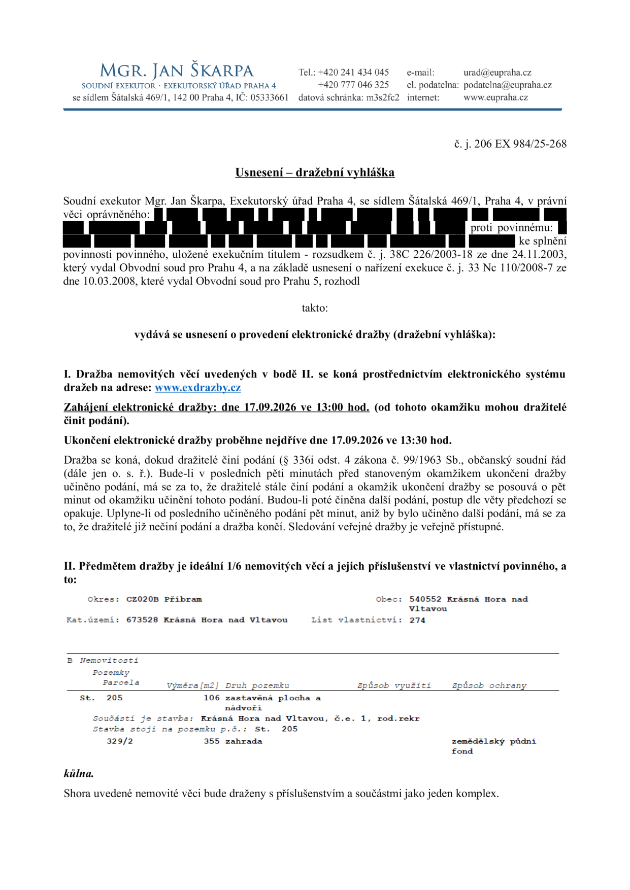 Usnesení – dražební vyhláška, č. j. 206 EX 984/25-268, soudní exekutor Mgr. Jan Škarpa. Předmětem dražby je ideální 1/6 nemovitých věcí v obci Krásná Hora nad Vltavou, katastrální území 673528 Krásná Hora nad Vltavou, list vlastnictví 274. Nemovitosti: parcela St. 205 (zastavěná plocha a nádvoří, 106 m2) se stavbou č.e. 1, rod. rekr., a parcela 329/2 (zahrada, 355 m2). Elektronická dražba proběhne prostřednictvím www.exdrazby.cz, zahájení 17.09.2026 v 13:00 hod., ukončení nejdříve 17.09.2026 v 13:30 hod.