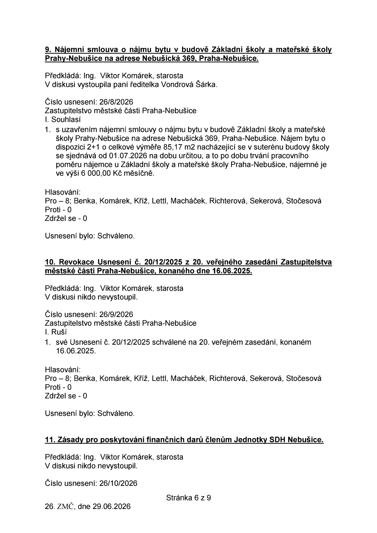 Výpis z usnesení 26. ZMČ ze dne 29.06.2026, strana 6 z 9. Obsahuje tři body: 9. Nájemní smlouva o nájmu bytu v budově ZŠ a MŠ Praha-Nebušice (Nebušická 369), předkladatel Ing. Viktor Komárek, nájem 6 000 Kč/měsíc od 01.07.2026, schváleno 8 hlasy. 10. Revokace usnesení č. 20/12/2025 z 20. veřejného zasedání konaného 16.06.2025, předkladatel Ing. Viktor Komárek, schváleno 8 hlasy. 11. Zásady pro poskytování finančních darů členům Jednotky SDH Nebušice, předkladatel Ing. Viktor Komárek (usnesení č. 26/10/2026).