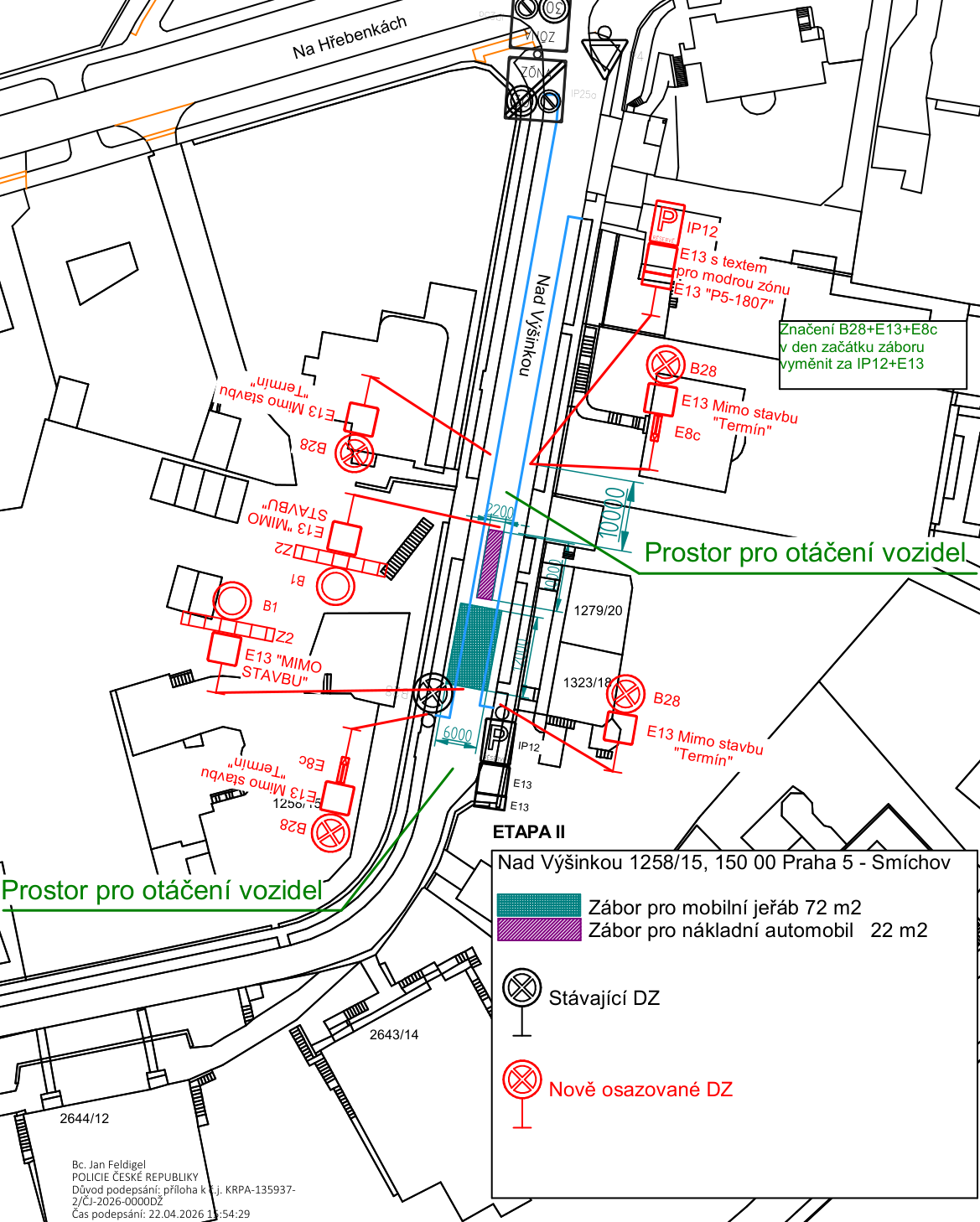 Situační plán dopravního značení pro zábor komunikace v ulici Nad Výšinkou, Praha 5 - Smíchov (Etapa II). Plán obsahuje: vyznačený prostor pro mobilní jeřáb (72 m2) a nákladní automobil (22 m2), prostory pro otáčení vozidel, stávající a nově osazované dopravní značení (B28, E13, IP12, E8c). Texty v plánu: 'Na Hřebenkách', 'Nad Výšinkou', 'Termín', 'Mimo stavbu', 'Značení B28+E13+E8c v den začátku záboru vyměnit za IP12+E13'. Identifikace dokumentu: Bc. Jan Feldigel, POLICIE ČESKÉ REPUBLIKY, č.j. KRPA-135937-2/ČJ-2026-0000D2, čas podepsání 22.04.2026 15:54:29.