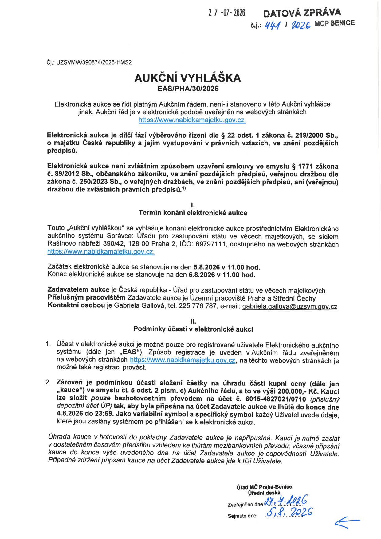 Aukční vyhláška EAS/PHA/30/2026 pro elektronickou aukci pořádanou Úřadem pro zastupování státu ve věcech majetkových (ÚZSVM). Termín aukce: začátek 5. 8. 2026 v 11:00 hod., konec 6. 8. 2026 v 11:00 hod. Podmínky účasti: registrace na www.nabidkamajetku.gov.cz a složení kauce ve výši 200 000 Kč bezhotovostním převodem na účet č. 6015-4827021/0710 nejpozději do 4. 8. 2026 do 23:59. Kontaktní osoba: Gabriela Gallová, tel. 225 776 787, e-mail: gabriela.gallova@uzsvm.gov.cz. Dokument byl zveřejněn na úřední desce MČ Praha-Benice dne 27. 7. 2026 (dle razítka), s platností zveřejnění od 27. 4. 2026 do 5. 8. 2026.