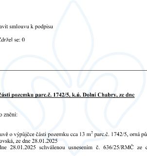 Úřední dokument týkající se části pozemku parc. č. 1742/5, k.ú. Dolní Chabry. Text obsahuje: 'avit smlouvu k podpisu', 'Zdržel se: 0', 'části pozemku parc.č. 1…
