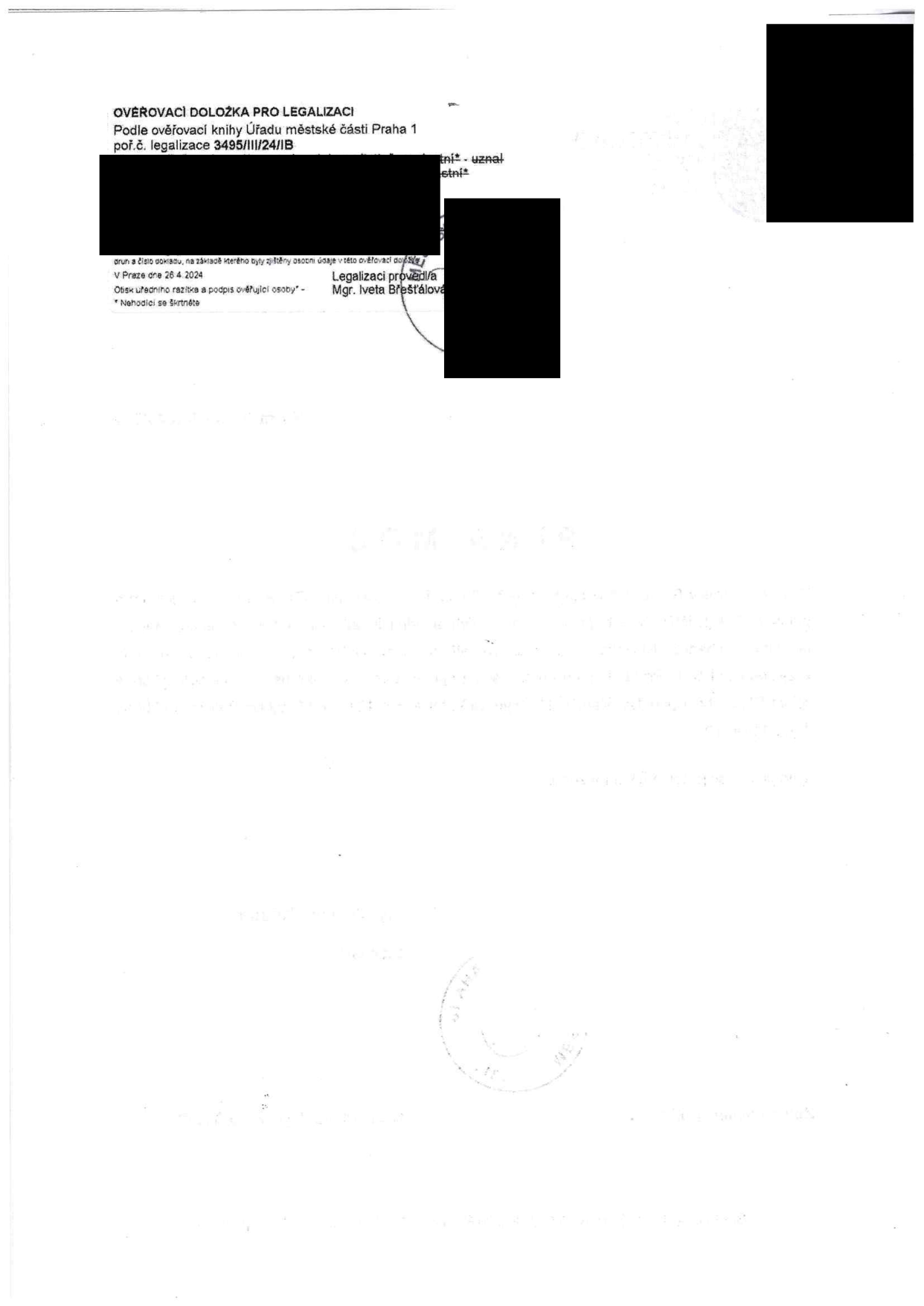 OVĚŘOVACÍ DOLOŽKA PRO LEGALIZACI. Podle ověřovací knihy Úřadu městské části Praha 1, poř.č. legalizace 3495/III/24/IB. V Praze dne 26. 4. 2024. Legalizaci provedl/a: Mgr. Iveta Břešťálová.