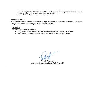 Úřední dokument: Žádost projednala komise pro oblast kultury, sportu a využití volného času a navrhuje poskytnout dotaci ve výši 300.000 Kč. FINANČNÍ KRYTÍ: V…