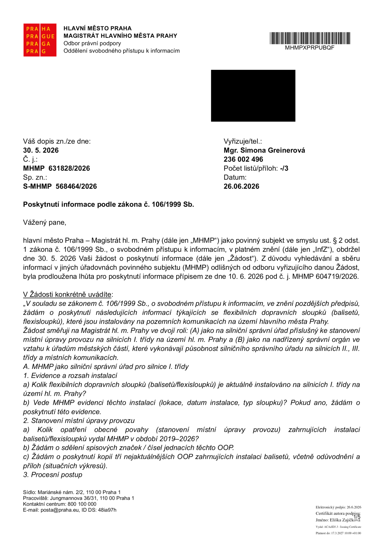 Úřední dokument Magistrátu hlavního města Prahy, Odbor právní podpory, Oddělení svobodného přístupu k informacím. Č. j.: MHMP 631828/2026, datum 26. 6. 2026. Předmětem je žádost o poskytnutí informací podle zákona č. 106/1999 Sb. týkající se flexibilních dopravních sloupků (balisetů/flexisloupků) na území hl. m. Prahy. Žádost obsahuje dotazy na: 1. evidenci a rozsah instalací na silnicích I. třídy, 2. stanovení místní úpravy provozu (počet opatření obecné povahy v období 2019–2026, spisové značky a kopie tří nejaktuálnějších OOP), 3. procesní postup.