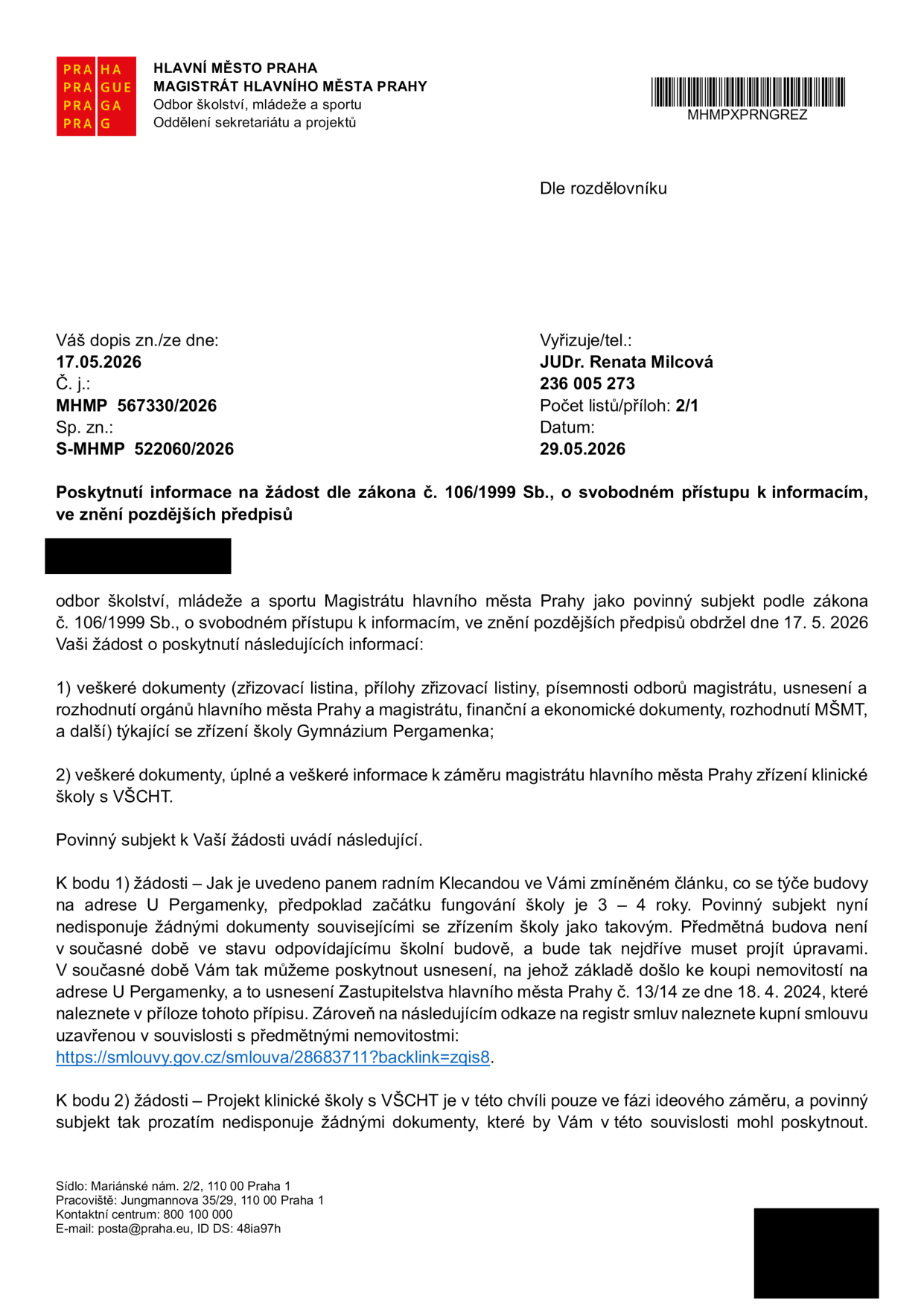 Úřední dopis Magistrátu hlavního města Prahy ze dne 29.05.2026 (č. j. MHMP 567330/2026) týkající se žádosti o informace dle zákona č. 106/1999 Sb. Odpověď obsahuje dvě části: 1) K budově na adrese U Pergamenky: škola je ve fázi přípravy (3-4 roky), budova vyžaduje úpravy, odkaz na usnesení Zastupitelstva hl. m. Prahy č. 13/14 ze dne 18. 4. 2024 a kupní smlouvu dostupnou na https://smlouvy.gov.cz/smlouva/28683711?backlink=zgis8. 2) K projektu klinické školy s VŠCHT: projekt je ve fázi ideového záměru, neexistují zatím žádné další dokumenty.