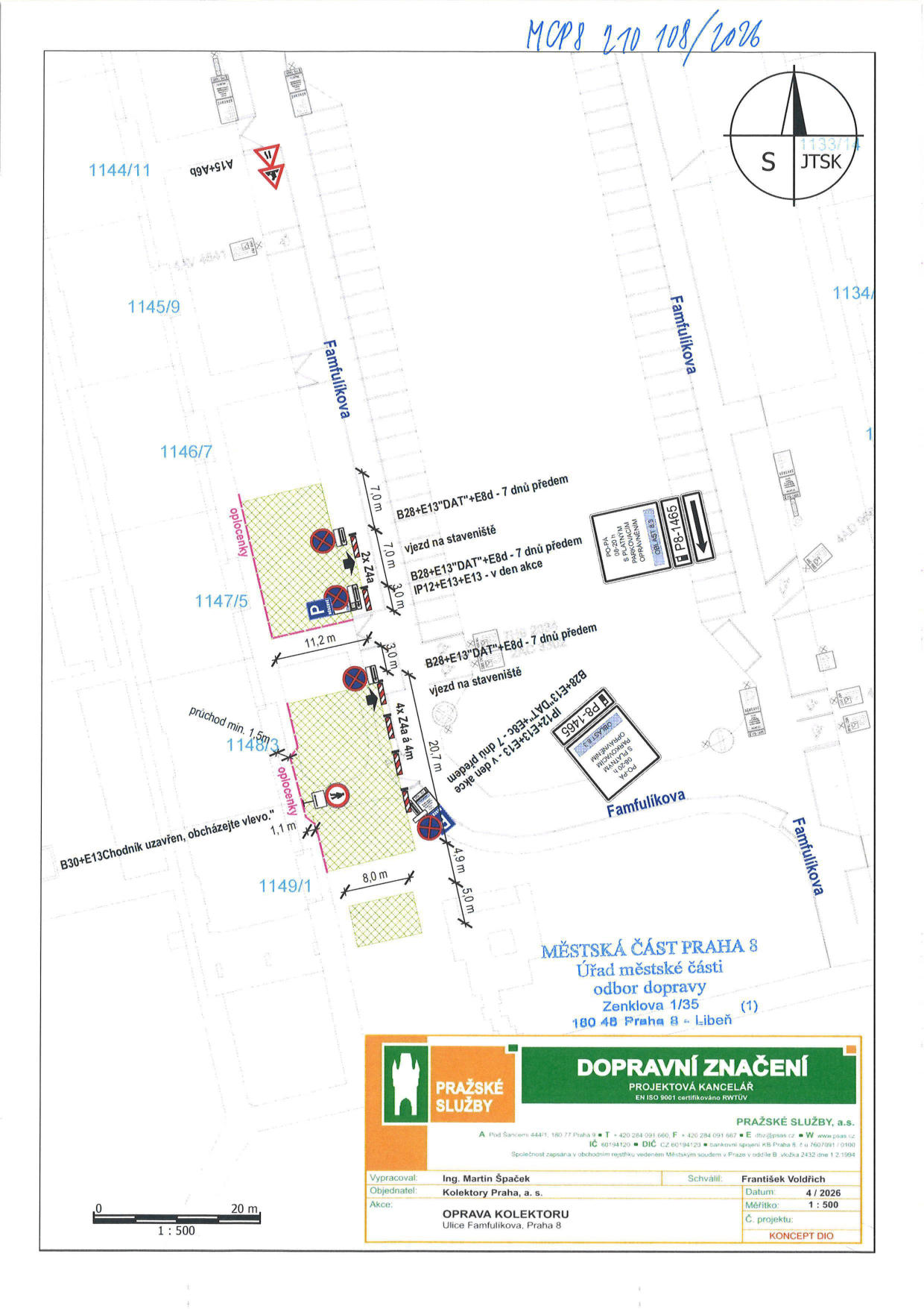 Projekt dopravního značení pro opravu kolektoru v ulici Famfulíkova, Praha 8. Dokument obsahuje situační nákres uzavírky a dopravního omezení. Texty v dokumentu: 'MCP8 210 108/2026', 'Famfulíkova', 'B28+E13"DAT"+E8d - 7 dnů předem', 'vjezd na staveniště', 'IP12+E13+E13 - v den akce', 'průchod min. 1,5m', 'B30+E13 Chodník uzavřen, obcházejte vlevo.', 'MĚSTSKÁ ČÁST PRAHA 8, Úřad městské části, odbor dopravy, Zenkova 1/35, 180 48 Praha 8 - Libeň'. Informace o projektu: 'PRAŽSKÉ SLUŽBY', 'DOPRAVNÍ ZNAČENÍ, PROJEKTOVÁ KANCELÁŘ', 'Vypracoval: Ing. Martin Špaček', 'Objednatel: Kolektory Praha, a. s.', 'Akce: OPRAVA KOLEKTORU, Ulice Famfulíkova, Praha 8', 'Schválil: František Voldřich', 'Datum: 4/2026', 'Měřítko: 1:500', 'Č. projektu: KONCEPT DIO'.