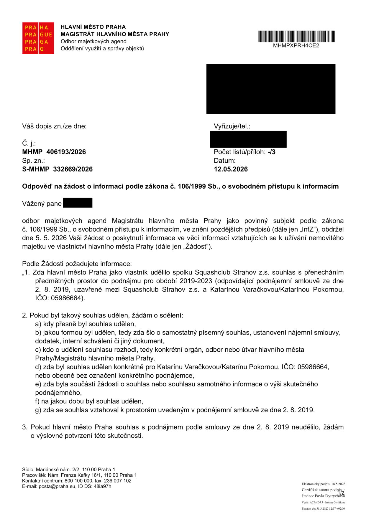 Odpověď na žádost o informace podle zákona č. 106/1999 Sb., o svobodném přístupu k informacím. Dokument vydal Magistrát hlavního města Prahy, odbor majetkových agend, dne 12. 5. 2026. Předmětem žádosti je zjištění, zda hlavní město Praha udělilo spolku Squashclub Strahov z.s. souhlas s přenecháním prostor do podnájmu pro období 2019-2023 na základě podnájemní smlouvy ze dne 2. 8. 2019 uzavřené mezi Squashclub Strahov z.s. a Katarínou Varačkovou/Katarínou Pokornou (IČO: 05986664). Žádost obsahuje 7 bodů (a-g) týkajících se formy, obsahu a podmínek případného souhlasu a bod 3 žádající o potvrzení, pokud souhlas nebyl udělen.