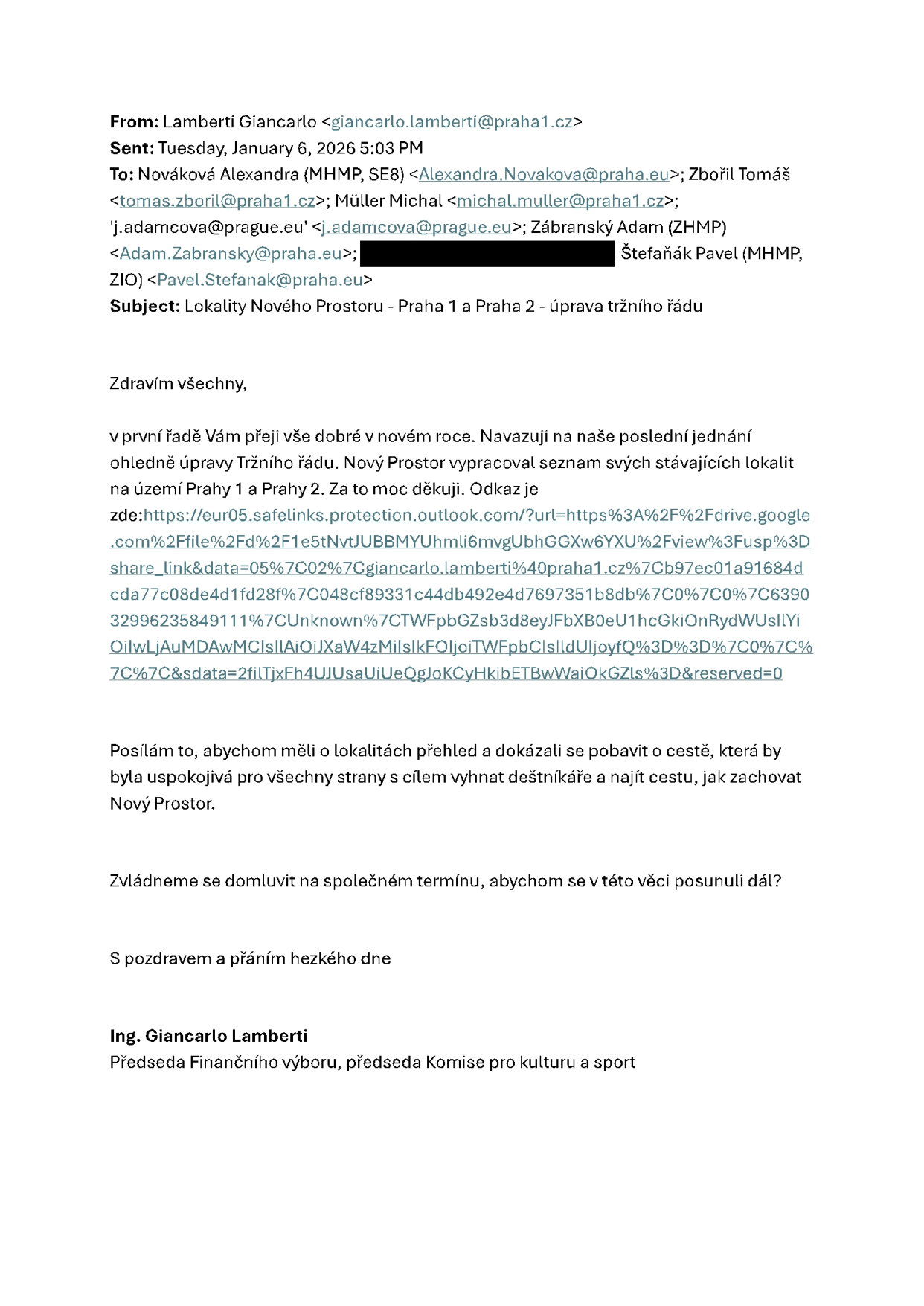 E-mailová komunikace ze dne 6. ledna 2026. Odesílatel: Giancarlo Lamberti (předseda Finančního výboru a předseda Komise pro kulturu a sport). Adresáti: Alexandra Nováková, Tomáš Zbořil, Michal Müller, j.adamcova@prague.eu, Adam Zábranský, Pavel Štefaňák. Předmět: Lokality Nového Prostoru - Praha 1 a Praha 2 - úprava tržního řádu. Obsah: Lamberti zasílá seznam stávajících lokalit Nového Prostoru na území Prahy 1 a Prahy 2 (odkaz na Google Drive) za účelem jednání o úpravě tržního řádu, s cílem vyhnout se konfliktům s deštníkáři a najít řešení pro zachování Nového Prostoru.