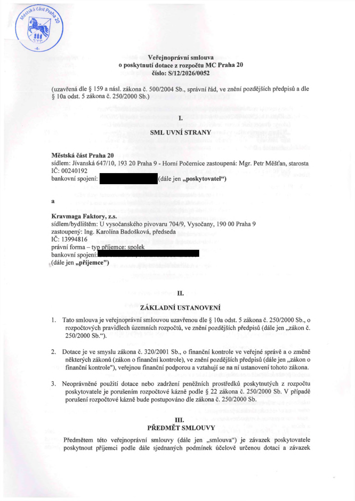 Veřejnoprávní smlouva o poskytnutí dotace z rozpočtu MČ Praha 20, číslo: S/12/2026/0052. Smluvní strany: Poskytovatel: Městská část Praha 20, sídlo: Jívanská 647/10, 193 20 Praha 9 - Horní Počernice, zastoupená Mgr. Petrem Měšťanem, starostou, IČ: 00240192. Příjemce: Kravmaga Faktory, z.s., sídlo: U vysočanského pivovaru 704/9, Vysočany, 190 00 Praha 9, zastoupená Ing. Karolínou Badoškovou, předsedkyní, IČ: 13994816. Dokument obsahuje základní ustanovení o dotaci dle zákona č. 250/2000 Sb. a zákona č. 320/2001 Sb. a předmět smlouvy.