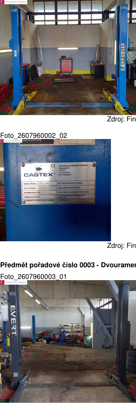 Fotografie vybavení autoservisu (dvousloupové zvedáky). Na prostředním snímku je štítek zvedáku značky CASTEX, model QJY3.5-DS, hmotnost 620 kg. Na spodním snímku je zvedák značky EVERT. Dokument obsahuje označení 'FINANČNÍ SPRÁVA' a 'Předmět pořadové číslo 0003 - Dvouramenný'.