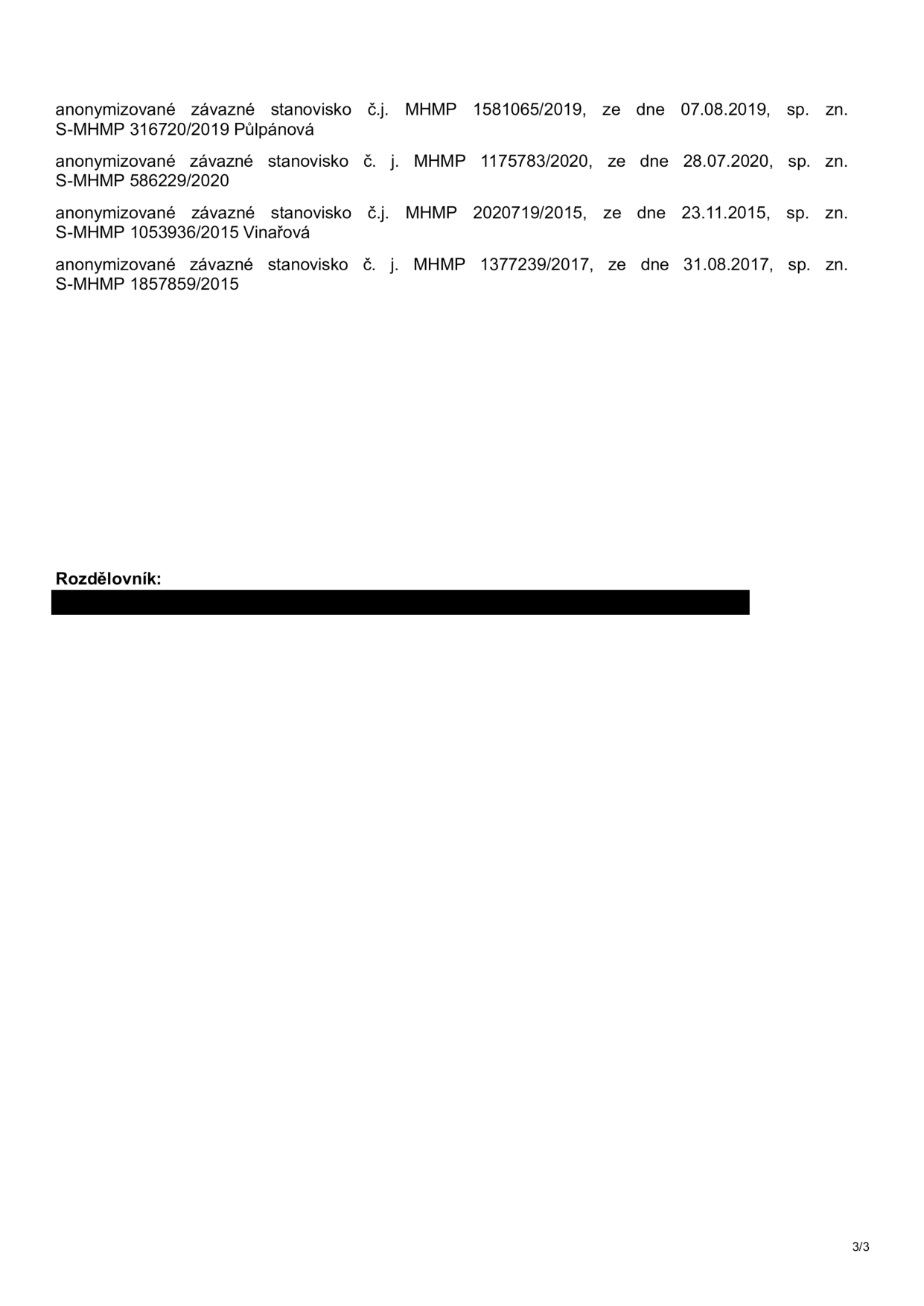 Seznam odkazovaných závazných stanovisek MHMP: 1) č.j. MHMP 1581065/2019 ze dne 07.08.2019, sp. zn. S-MHMP 316720/2019 Půlpánová; 2) č.j. MHMP 1175783/2020 ze dne 28.07.2020, sp. zn. S-MHMP 586229/2020; 3) č.j. MHMP 2020719/2015 ze dne 23.11.2015, sp. zn. S-MHMP 1053936/2015 Vinařová; 4) č.j. MHMP 1377239/2017 ze dne 31.08.2017, sp. zn. S-MHMP 1857859/2015. Dále je v dokumentu uvedena sekce 'Rozdělovník' s černě začerněným obsahem a číslo strany 3/3.
