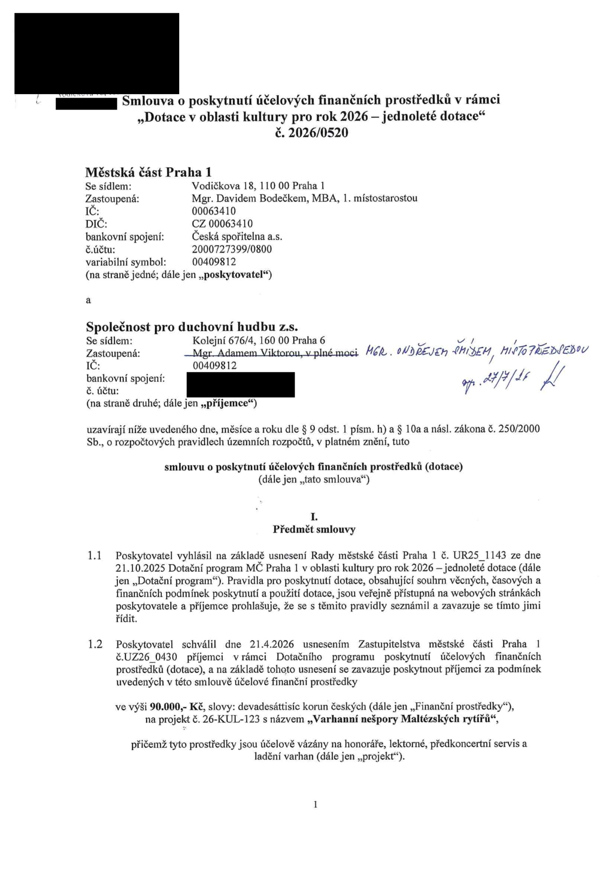 Smlouva o poskytnutí účelových finančních prostředků v rámci „Dotace v oblasti kultury pro rok 2026 – jednoleté dotace“, č. 2026/0520. Poskytovatel: Městská část Praha 1, Vodičkova 18, 110 00 Praha 1, zastoupená Mgr. Davidem Bodečkem, MBA, 1. místostarostou, IČ: 00063410, DIČ: CZ 00063410, bankovní spojení: Česká spořitelna a.s., č.ú.: 2000727399/0800, variabilní symbol: 00409812. Příjemce: Společnost pro duchovní hudbu z.s., Kolejní 676/4, 160 00 Praha 6, zastoupená Mgr. Ondřejem Šmídem, místopředsedou (na základě plné moci), IČ: 00409812. Předmět smlouvy: Poskytnutí dotace ve výši 90.000,- Kč na projekt č. 26-KUL-123 s názvem „Varhanní nešpory Maltézských rytířů“, účelově vázané na honoráře, lektorné, předkoncertní servis a ladění varhan. Smlouva vychází z usnesení Rady MČ Praha 1 č. UR25_1143 ze dne 21.10.2025 a usnesení Zastupitelstva MČ Praha 1 č. UZ26_0430 ze dne 21.4.2026.
