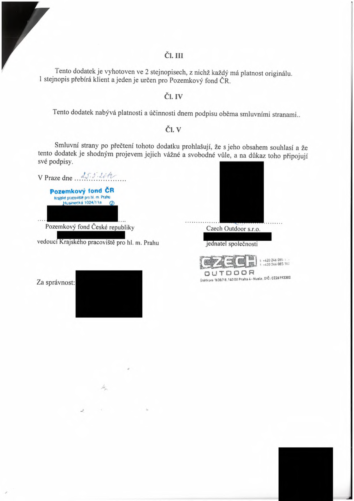 Závěrečná část dodatku ke smlouvě. Čl. III: Vyhotoveno ve 2 stejnopisech. Čl. IV: Nabývá platnosti a účinnosti dnem podpisu. Čl. V: Smluvní strany souhlasí s obsahem. V Praze dne 25. 5. 2012. Podepisující strany: Pozemkový fond ČR, Krajské pracoviště pro hl. m. Prahu, Husinecká 1024/11a, vedoucí Krajského pracoviště pro hl. m. Prahu; Czech Outdoor s.r.o., jednatel společnosti, Štětkova 1638/18, 140 00 Praha 4 - Nusle, DIČ: CZ26193302, tel.: +420 246 085 102.