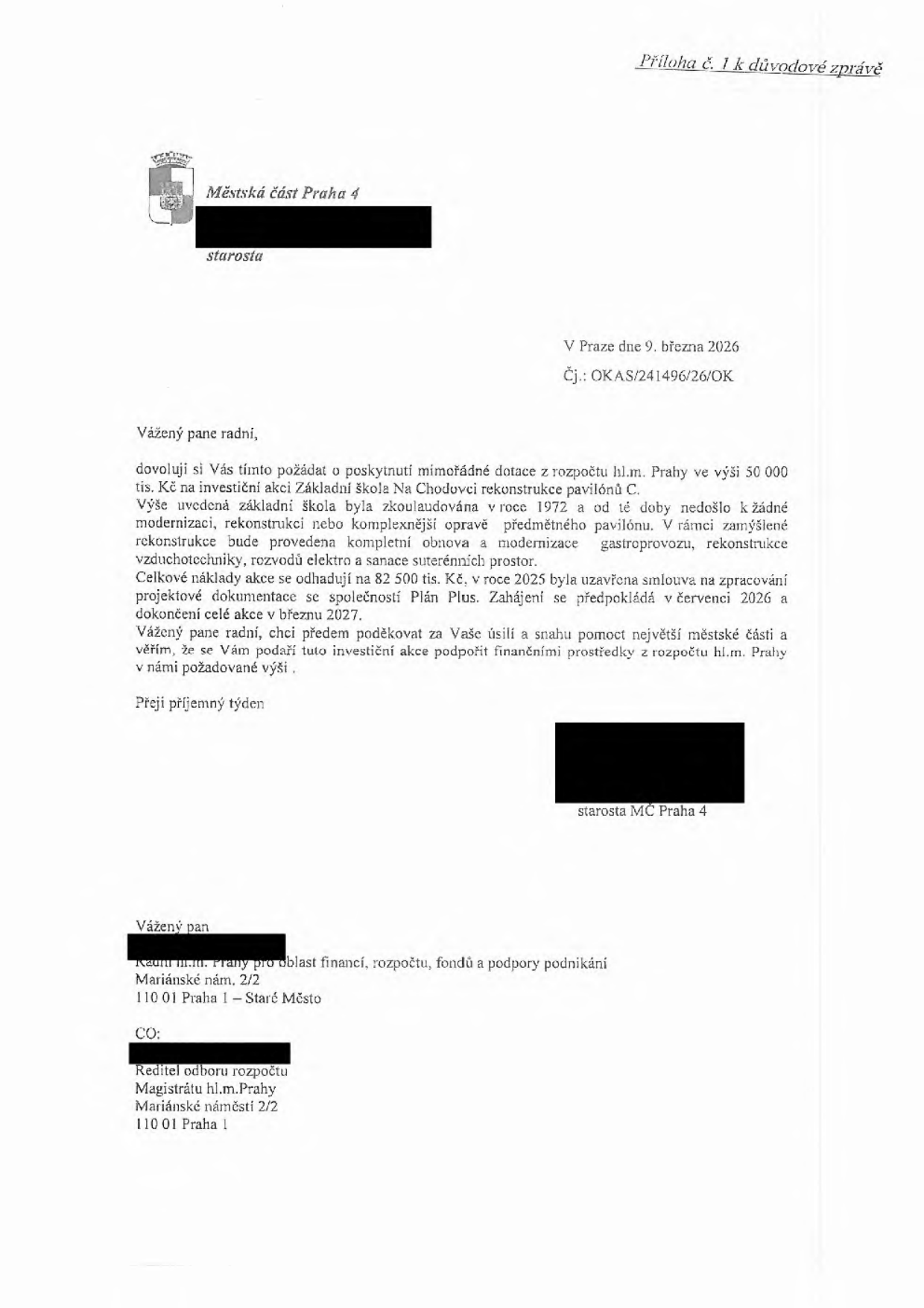 Žádost o poskytnutí mimořádné dotace z rozpočtu hl.m. Prahy ve výši 50 000 tis. Kč na investiční akci 'Základní škola Na Chodovci – rekonstrukce pavilonů C'. Dokument je datován 9. března 2026, č.j. OKAS/241496/26/OK. Celkové náklady akce se odhadují na 82 500 tis. Kč. Projektová dokumentace byla zadána společnosti Plán Plus v roce 2025. Zahájení prací je plánováno na červenec 2026, dokončení na březen 2027. Adresátem je radní hl.m. Prahy pro oblast financí, rozpočtu, fondů a podpory podnikání, Mariánské nám. 2/2, 110 01 Praha 1.