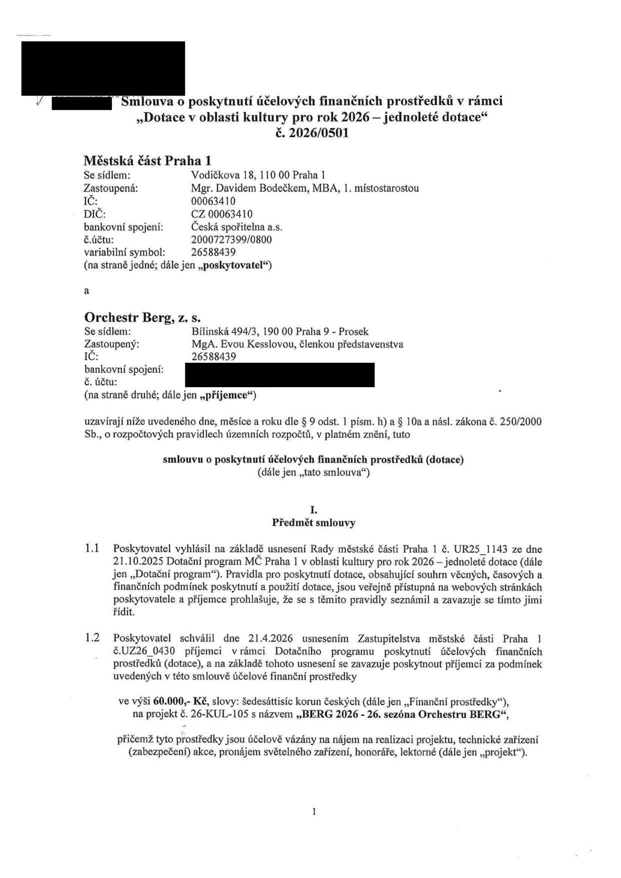 Smlouva o poskytnutí účelových finančních prostředků v rámci „Dotace v oblasti kultury pro rok 2026 – jednoleté dotace“, č. 2026/0501. Poskytovatel: Městská část Praha 1, Vodičkova 18, 110 00 Praha 1, zastoupená Mgr. Davidem Bodečkem, MBA, IČ: 00063410. Příjemce: Orchestr Berg, z. s., Bílinská 494/3, 190 00 Praha 9 - Prosek, zastoupený MgA. Evou Kesslovou, IČ: 26588439. Předmět smlouvy: Poskytnutí dotace ve výši 60.000,- Kč na projekt č. 26-KUL-105 s názvem „BERG 2026 - 26. sezóna Orchestru BERG“. Prostředky jsou vázány na nájem, technické zařízení, pronájem světelného zařízení, honoráře a lektorné. Smlouva vychází z usnesení Rady MČ Praha 1 č. UR25_1143 ze dne 21.10.2025 a usnesení Zastupitelstva MČ Praha 1 č. UZ26_0430 ze dne 21.4.2026.