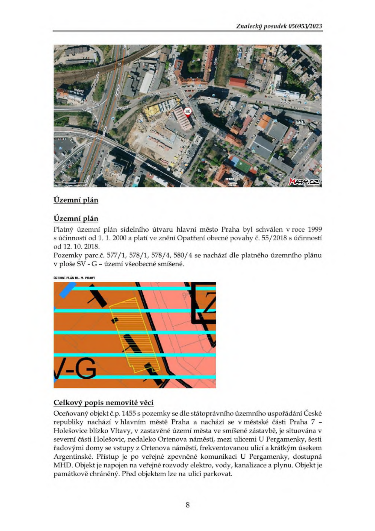 Stránka ze znaleckého posudku č. 056953/2023. Obsahuje ortofotomapu lokality, výřez z územního plánu hl. m. Prahy s vyznačenou plochou SV-G (území všeobecné smíšené) a textový popis nemovitosti. Text uvádí: 'Platný územní plán sídelního útvaru hlavní město Praha byl schválen v roce 1999 s účinností od 1. 1. 2000 a platí ve znění Opatření obecné povahy č. 55/2018 s účinností od 12. 10. 2018. Pozemky parc.č. 577/1, 578/1, 578/4, 580/4 se nachází dle platného územního plánu v ploše SV - G – území všeobecné smíšené.' Dále následuje 'Celkový popis nemovité věci': Oceňovaný objekt č.p. 1455 s pozemky se nachází v Praze 7 – Holešovicích blízko Vltavy, v zastavěném území se smíšenou zástavbou, mezi ulicemi U Pergamenky a Argentinskou, nedaleko Ortenova náměstí. Objekt je napojen na inženýrské sítě, není památkově chráněn a parkování je možné na ulici.